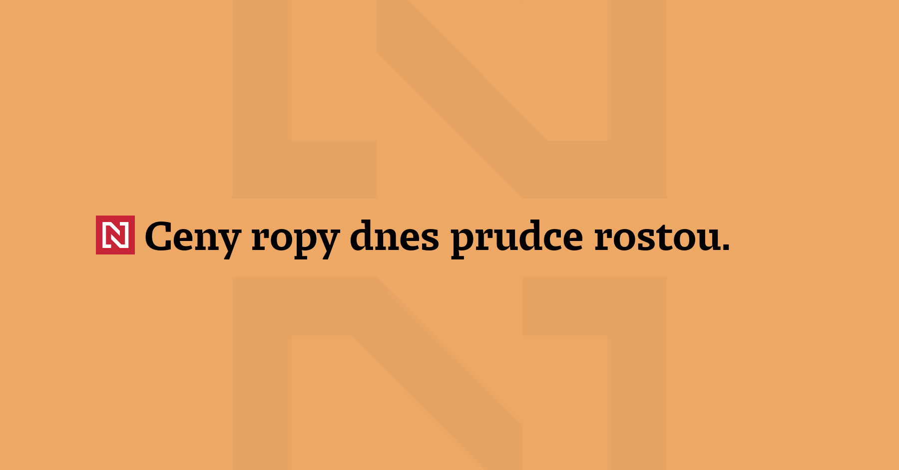 Ceny ropy dnes prudce rostou. Děje se tak poté, co...