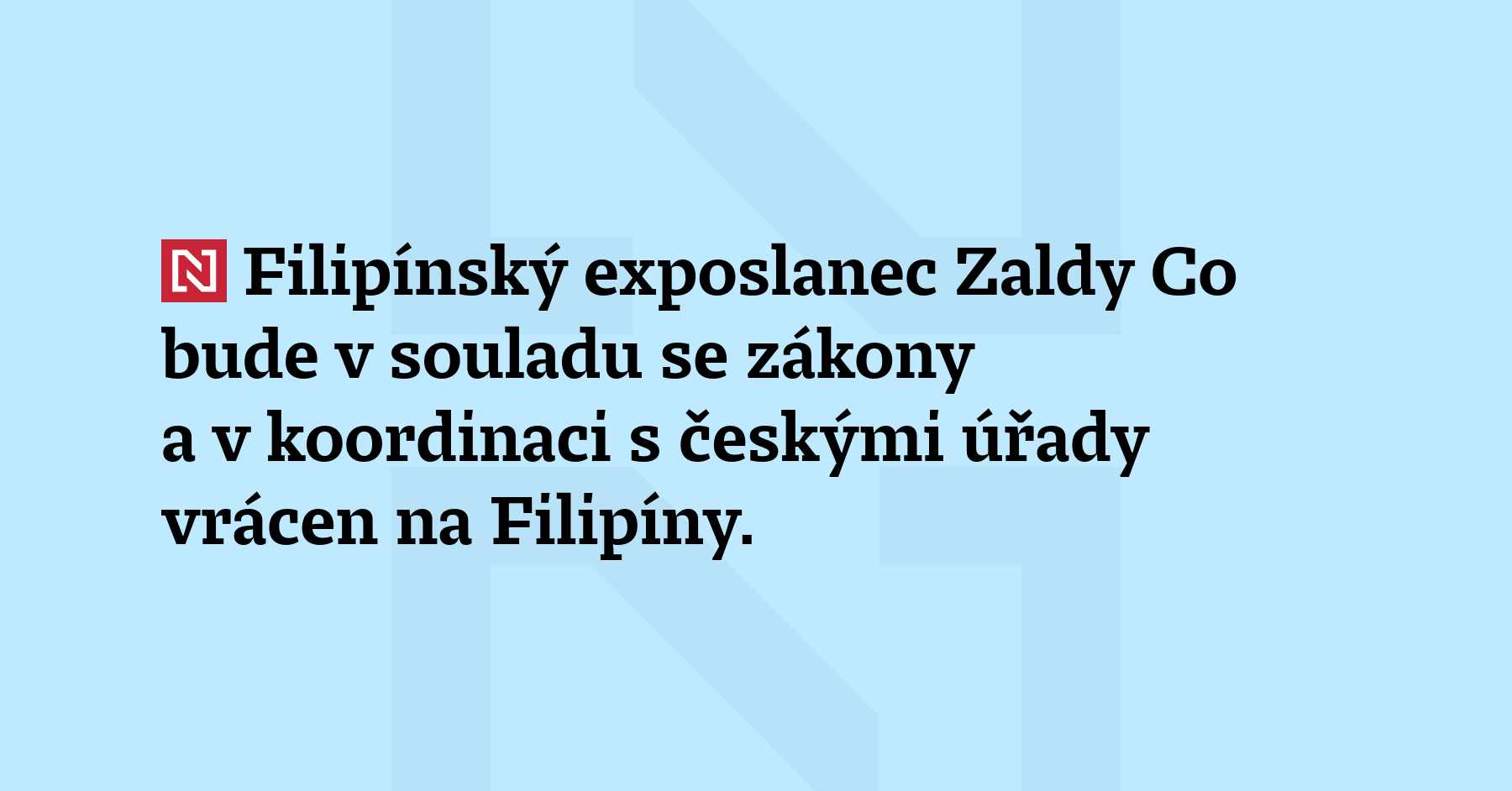 Filipínský exposlanec Zaldy Co bude v souladu se zákony a v koordinaci s českými...
