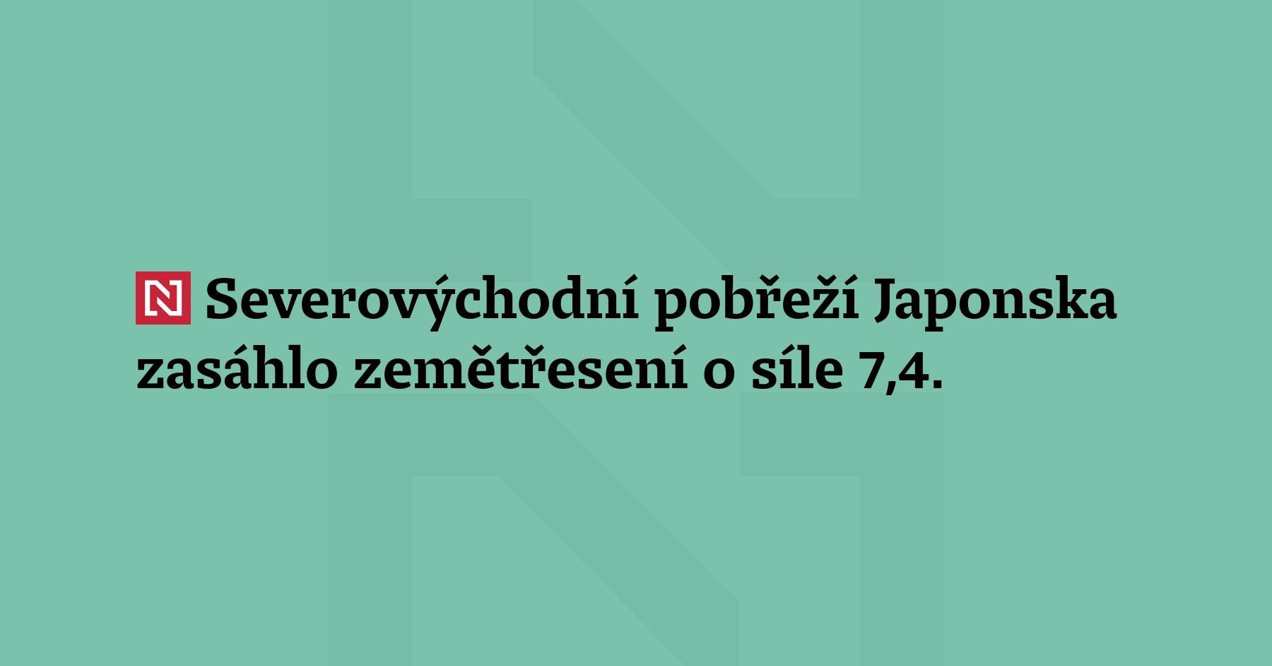Severovýchodní pobřeží Japonska zasáhlo zemětřesení o síle 7,4 stupně. Informovala...
