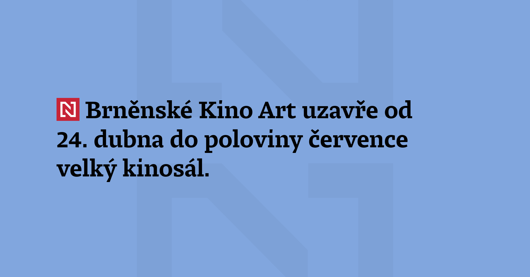 Brněnské Kino Art uzavře od 24. dubna do poloviny července velký...
