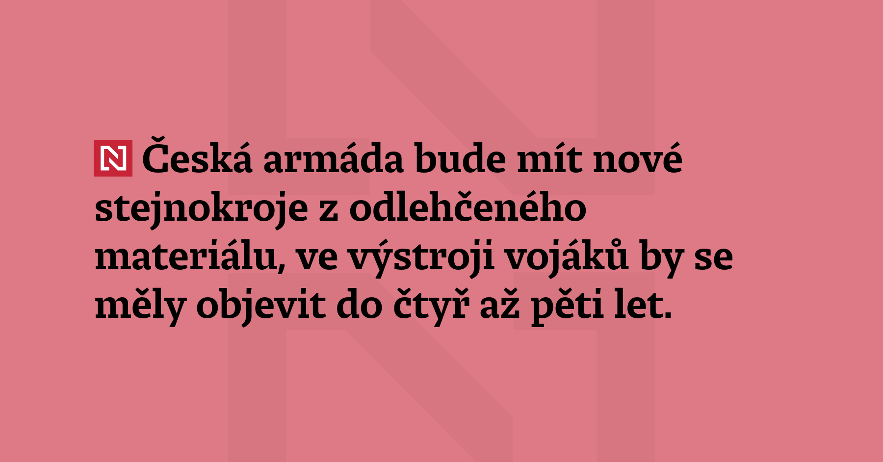 Česká armáda bude mít nové stejnokroje z odlehčeného materiálu, ve výstroji...