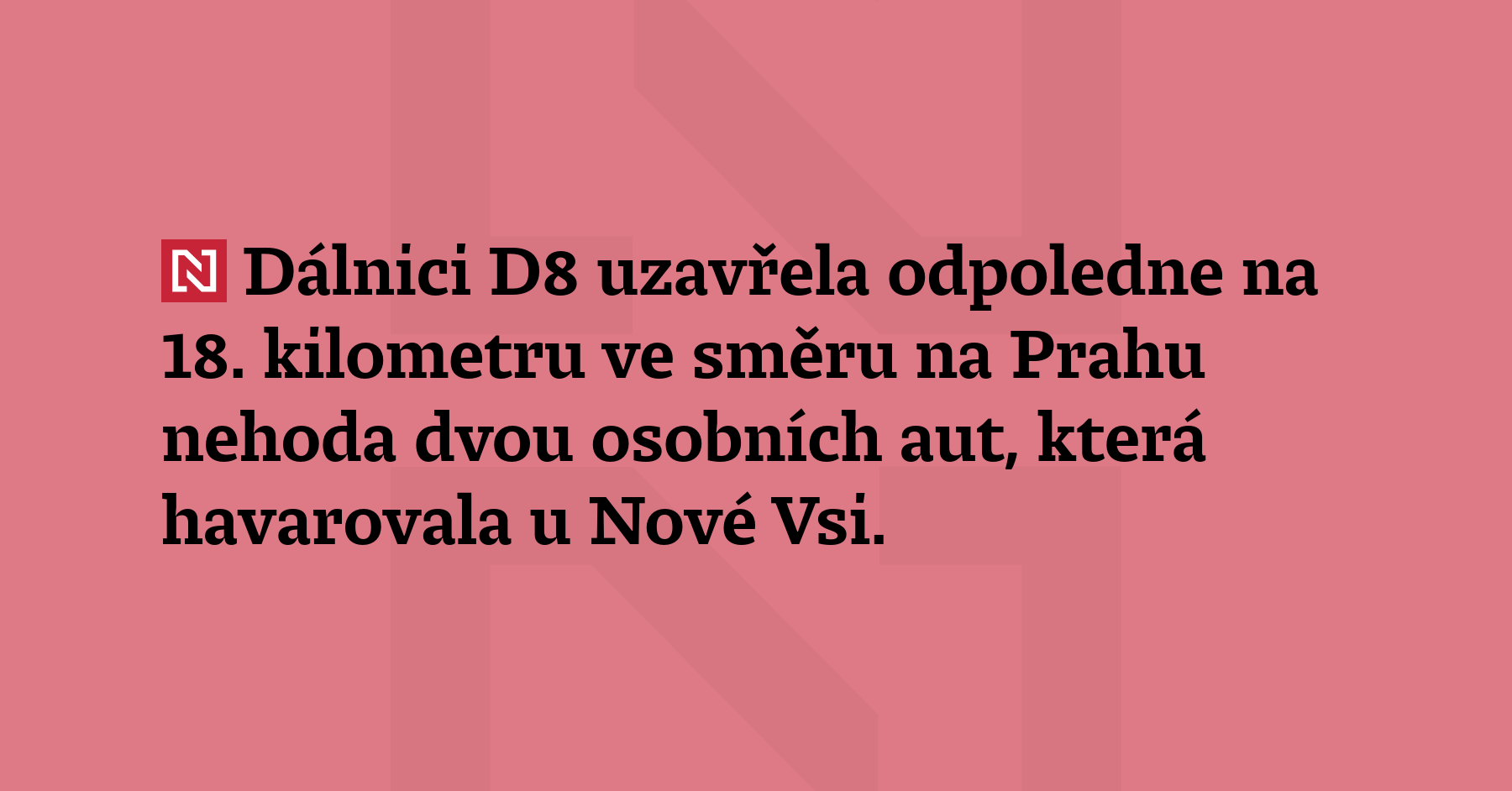 Dálnici D8 uzavřela odpoledne na 18. kilometru ve směru na...