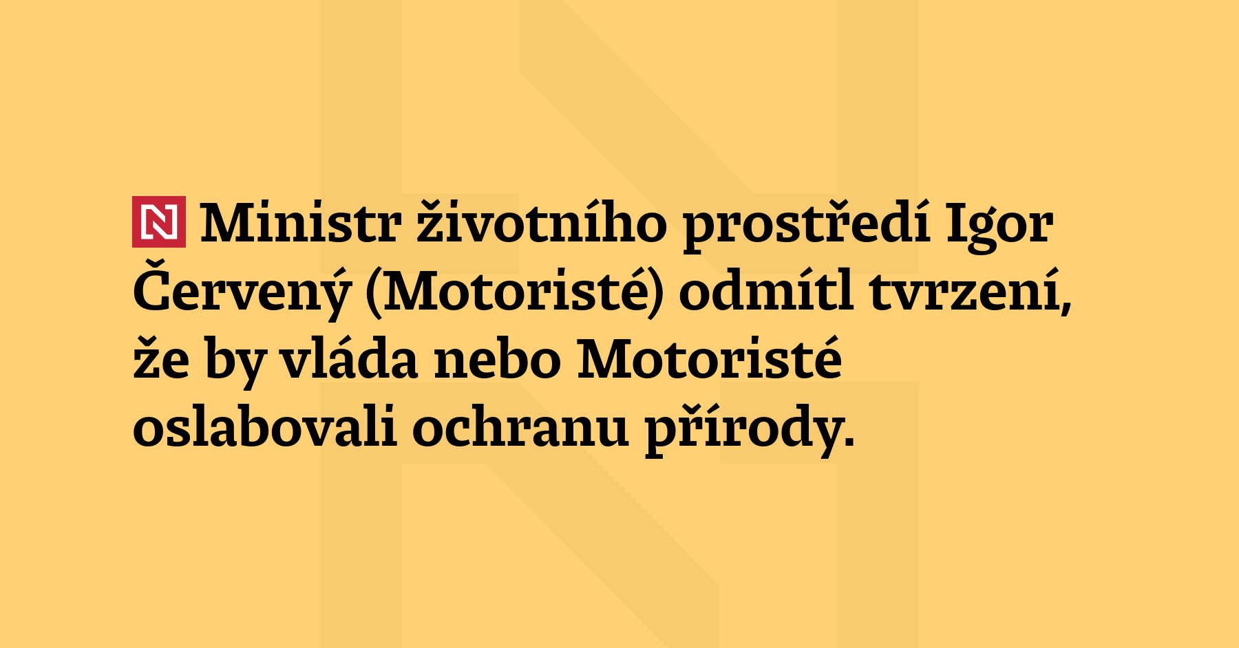 Ministr životního prostředí Igor Červený (Motoristé) odmítl tvrzení, že by...