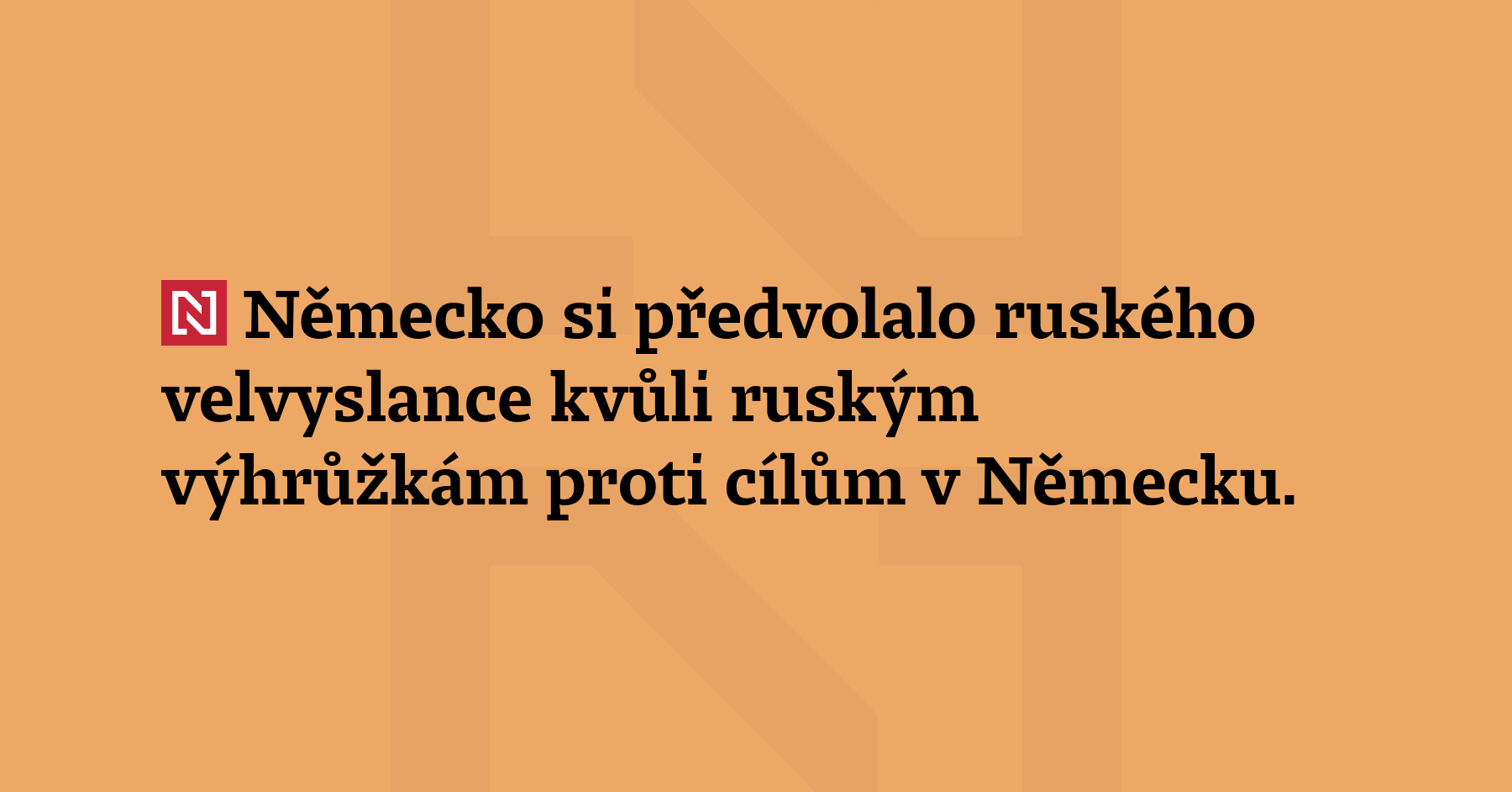 Německo si předvolalo ruského velvyslance kvůli ruským výhružkám proti cílům...