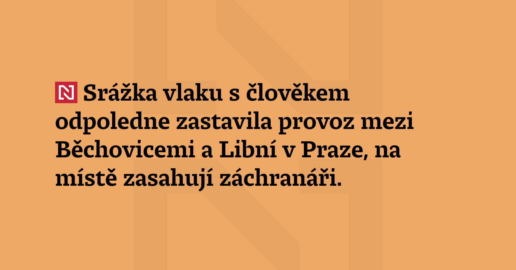 Srážka vlaku s člověkem odpoledne zastavila provoz mezi Běchovicemi a Libní v Praze,...
