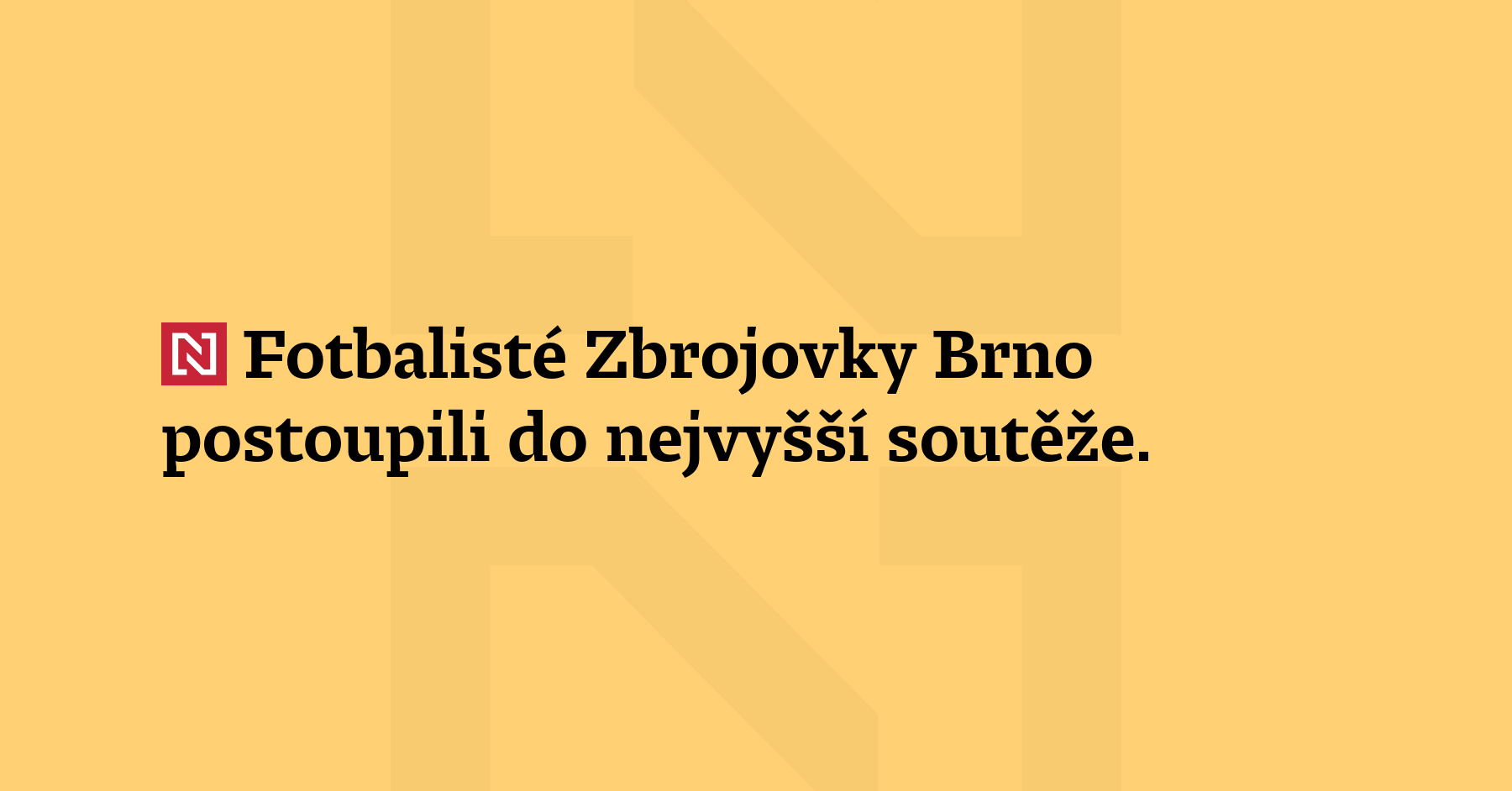 Fotbalisté Zbrojovky Brno postoupili do nejvyšší soutěže. Prvenství ve druhé...