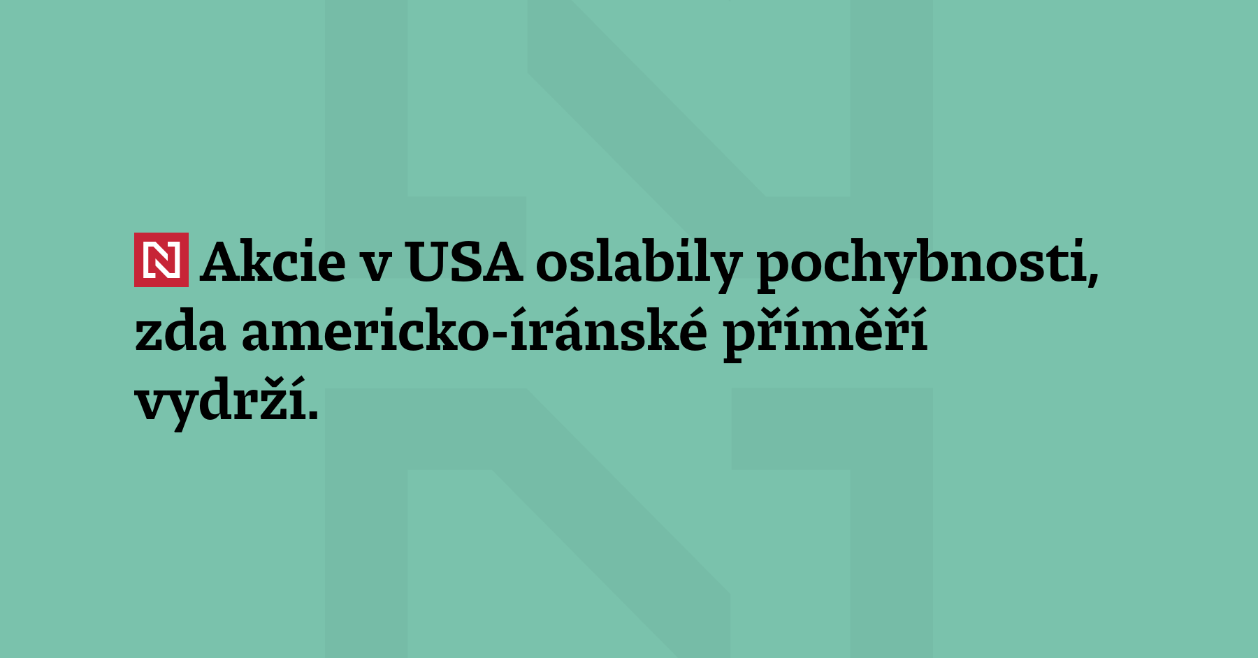 Akcie v USA oslabily pochybnosti, zda americko-íránské příměří vydrží. Technologický index...