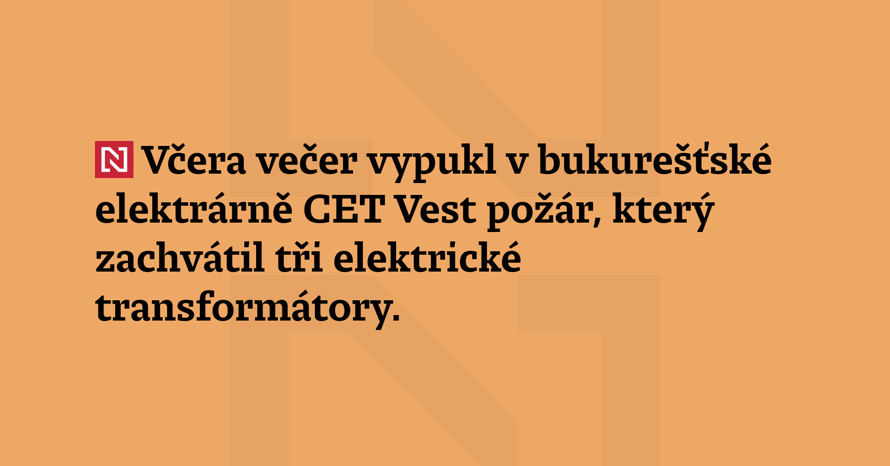 Včera večer vypukl v bukurešťské elektrárně CET Vest požár, který zachvátil...