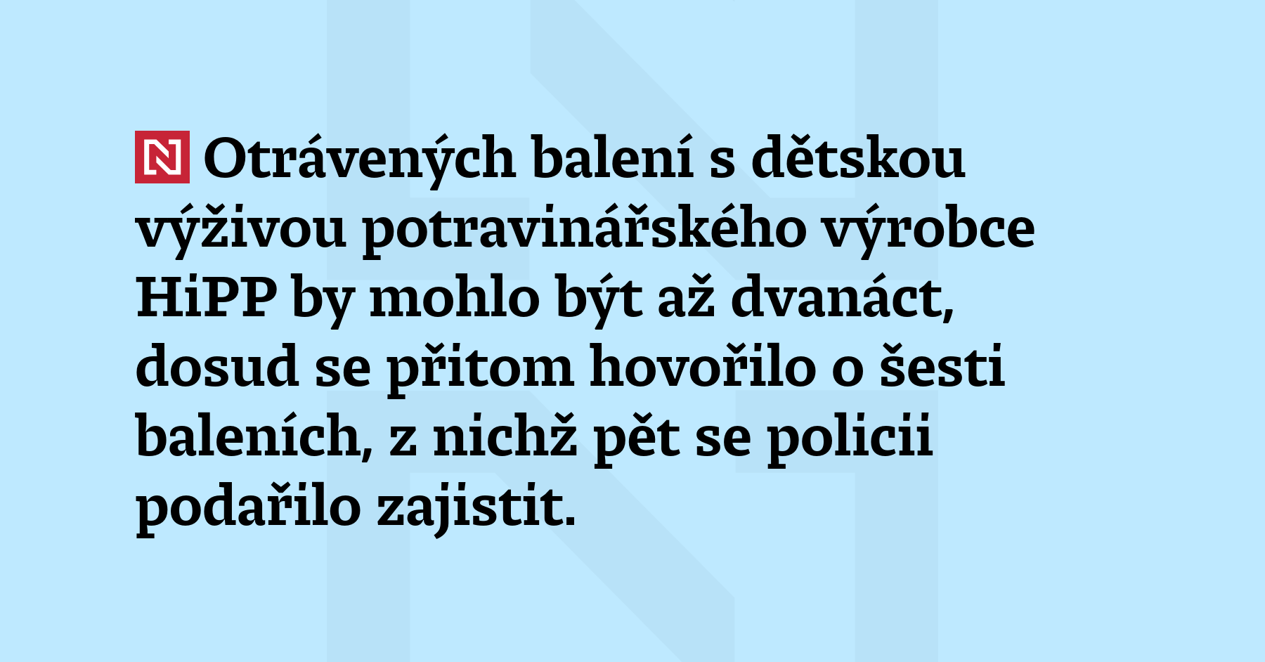 Otrávených balení s dětskou výživou potravinářského výrobce HiPP by mohlo být...