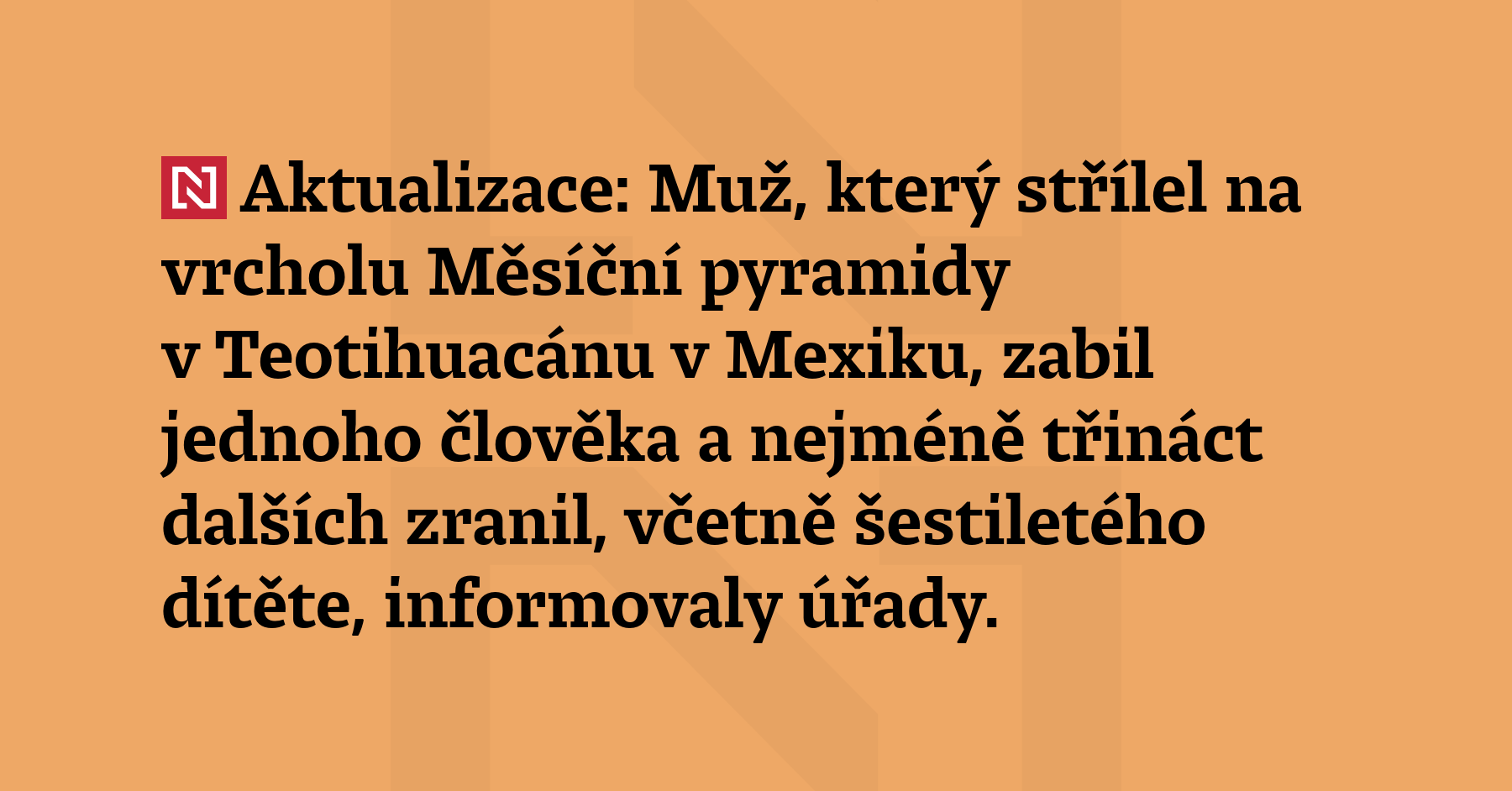 Aktualizace: Muž, který střílel na vrcholu Měsíční pyramidy v Teotihuacánu v Mexiku,...