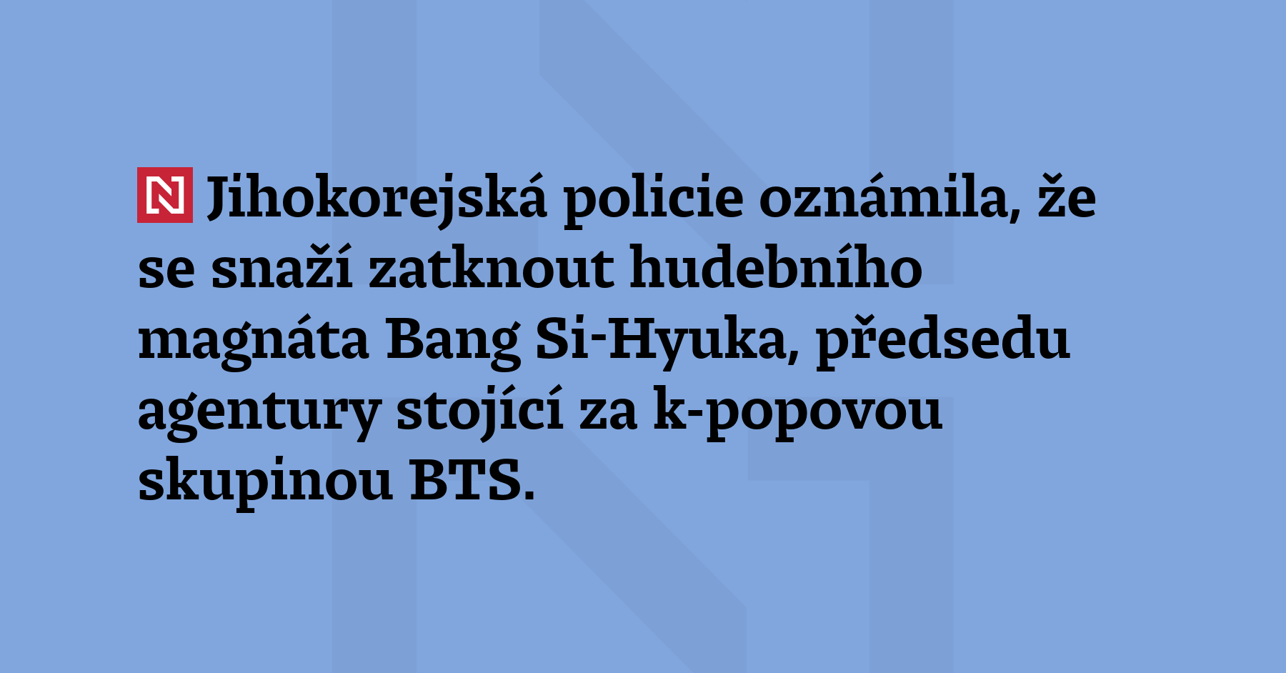 Jihokorejská policie oznámila, že se snaží zatknout hudebního magnáta Bang...