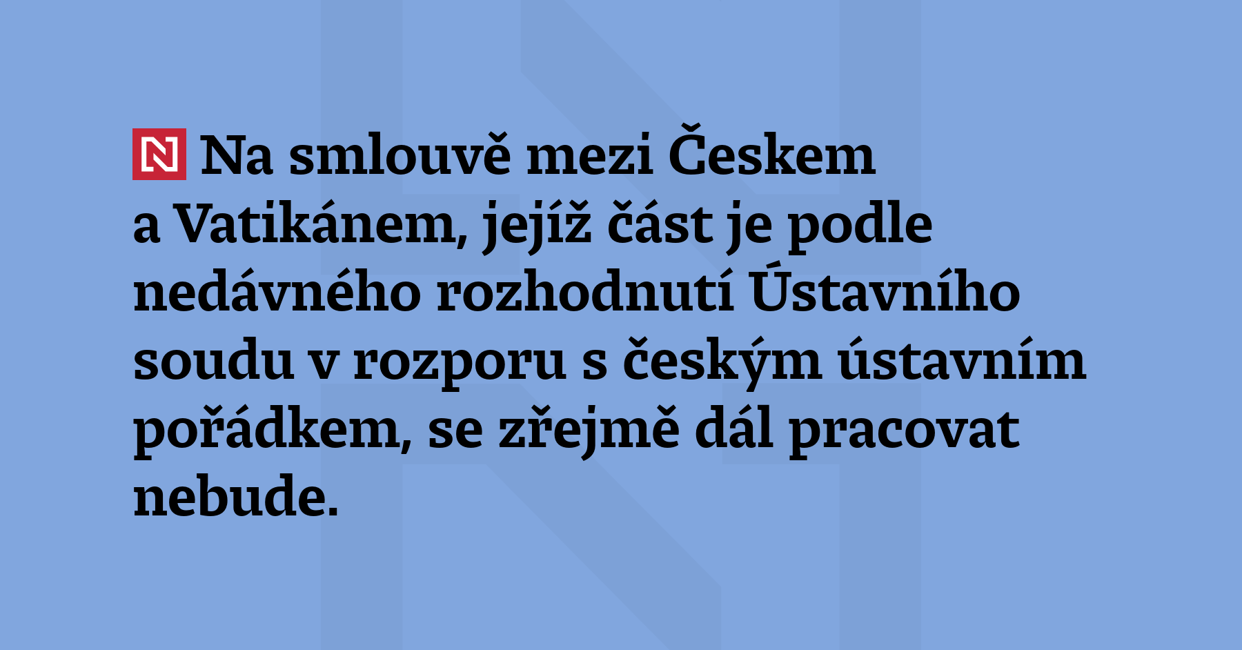 Na smlouvě mezi Českem a Vatikánem, jejíž část je podle nedávného...