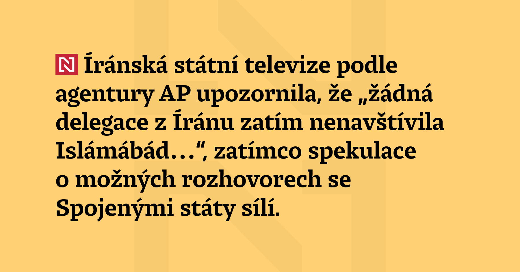 Íránská státní televize podle agentury AP upozornila, že „žádná delegace...