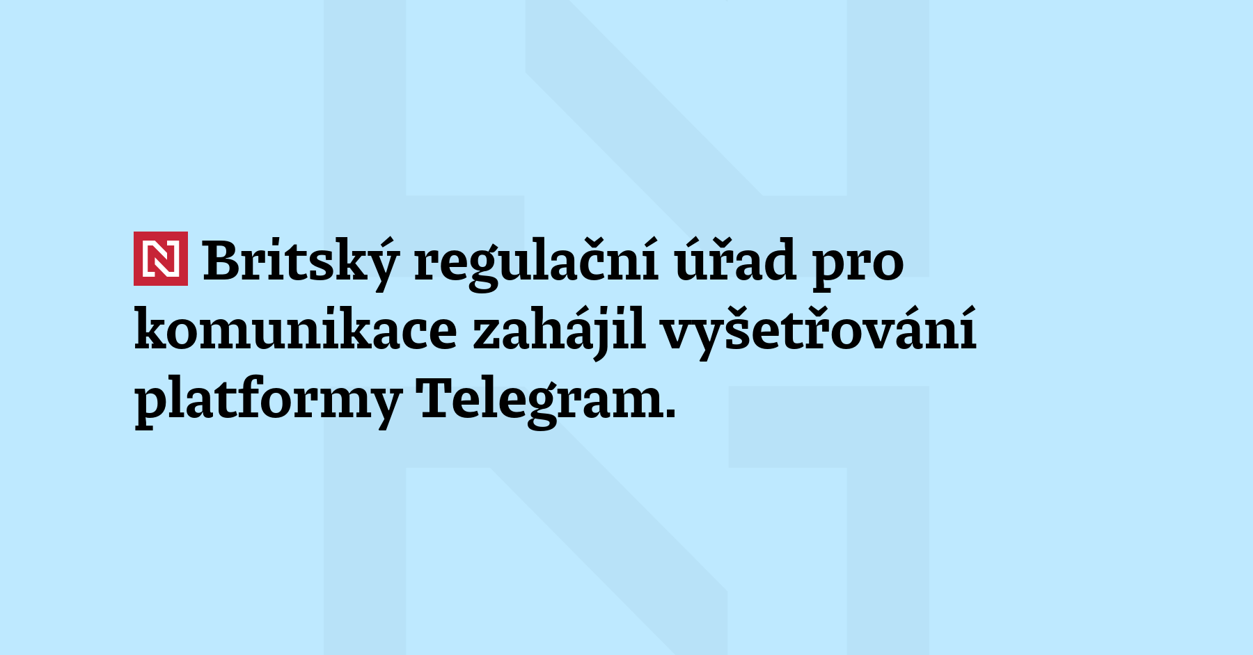 Britský regulační úřad pro komunikace zahájil vyšetřování platformy Telegram. Důkazy...