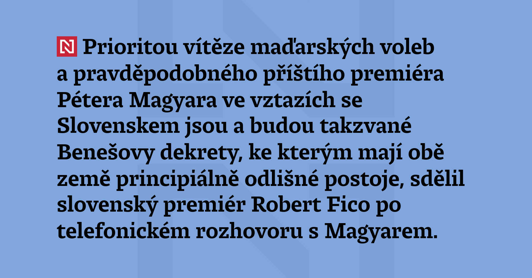 Prioritou vítěze maďarských voleb a pravděpodobného příštího premiéra Pétera Magyara ve...