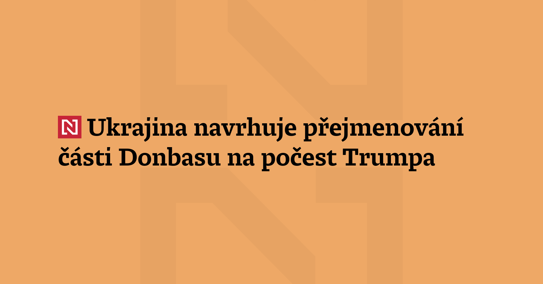 Ukrajina navrhuje přejmenování části Donbasu na počest Trumpa. Při mírových...