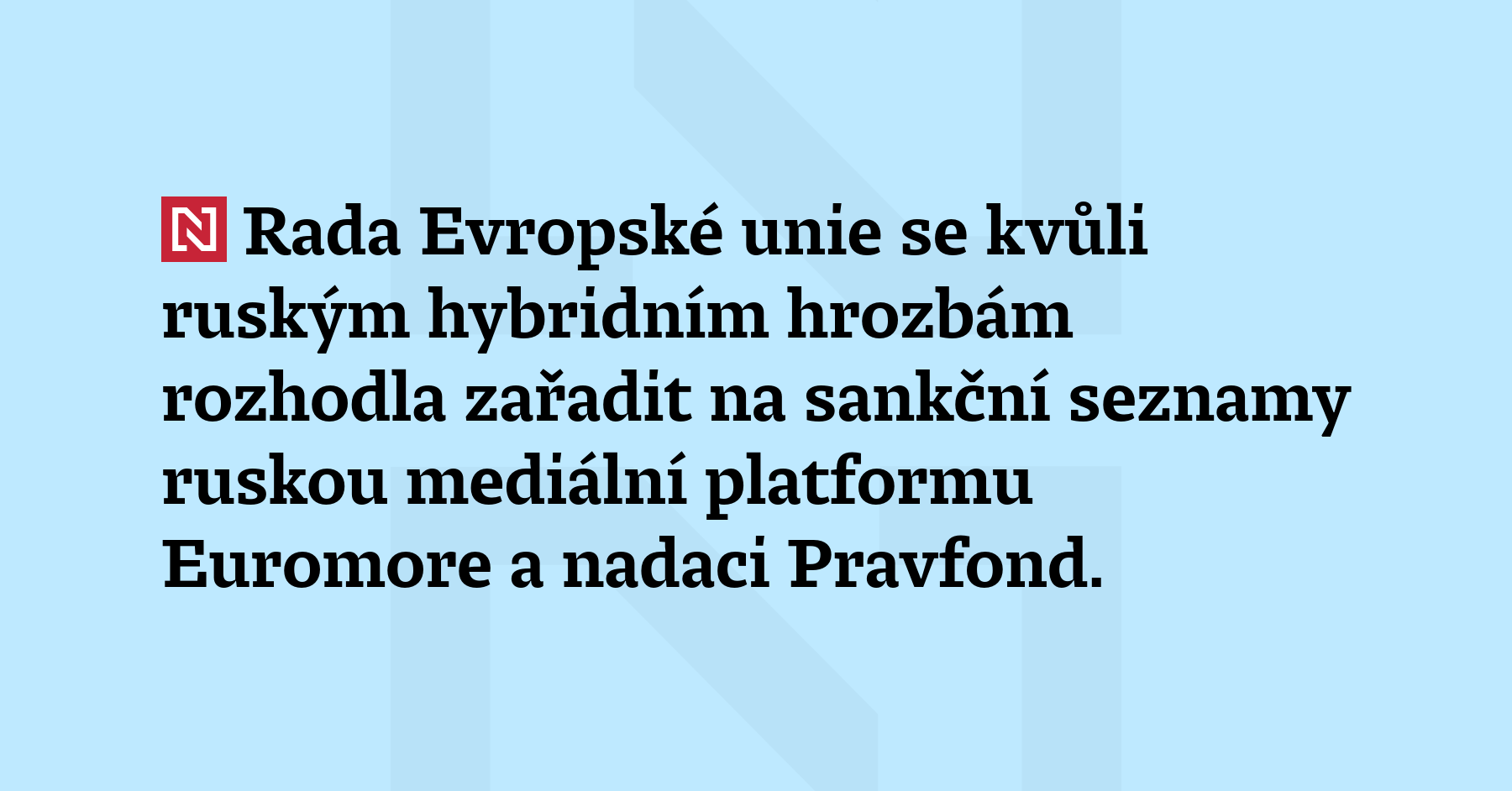 Rada Evropské unie se kvůli ruským hybridním hrozbám rozhodla zařadit...