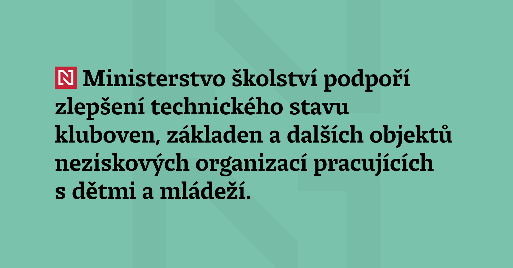 Ministerstvo školství podpoří zlepšení technického stavu kluboven, základen a dalších objektů...