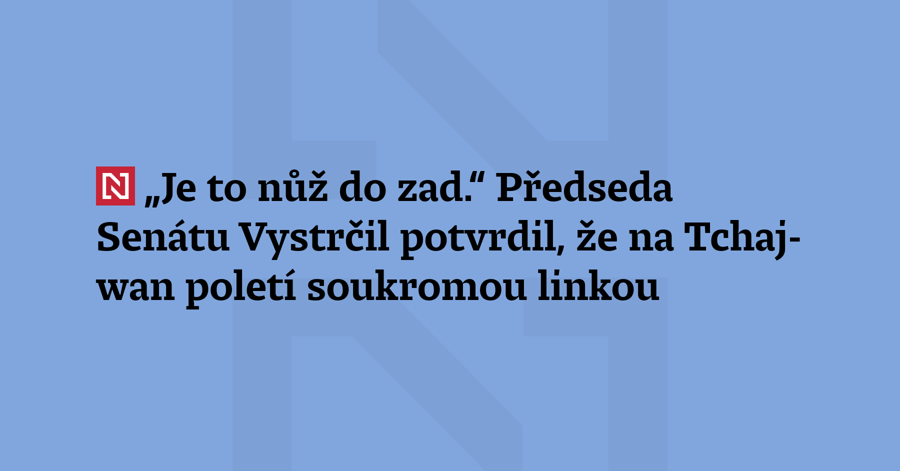 Předseda Senátu Miloš Vystrčil potvrdil, že poletí má Tchaj-wan soukromou...