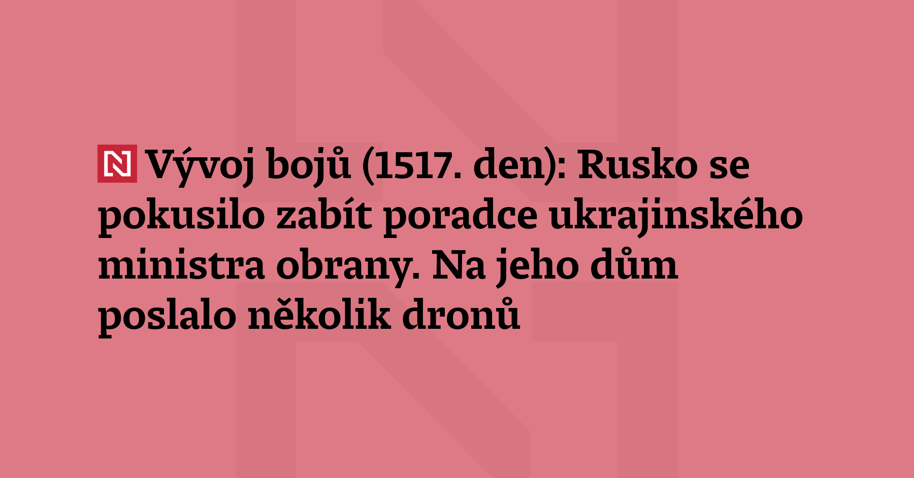 Vývoj bojů (1517. den): Rusko se pokusilo zabít poradce ukrajinského ministra...