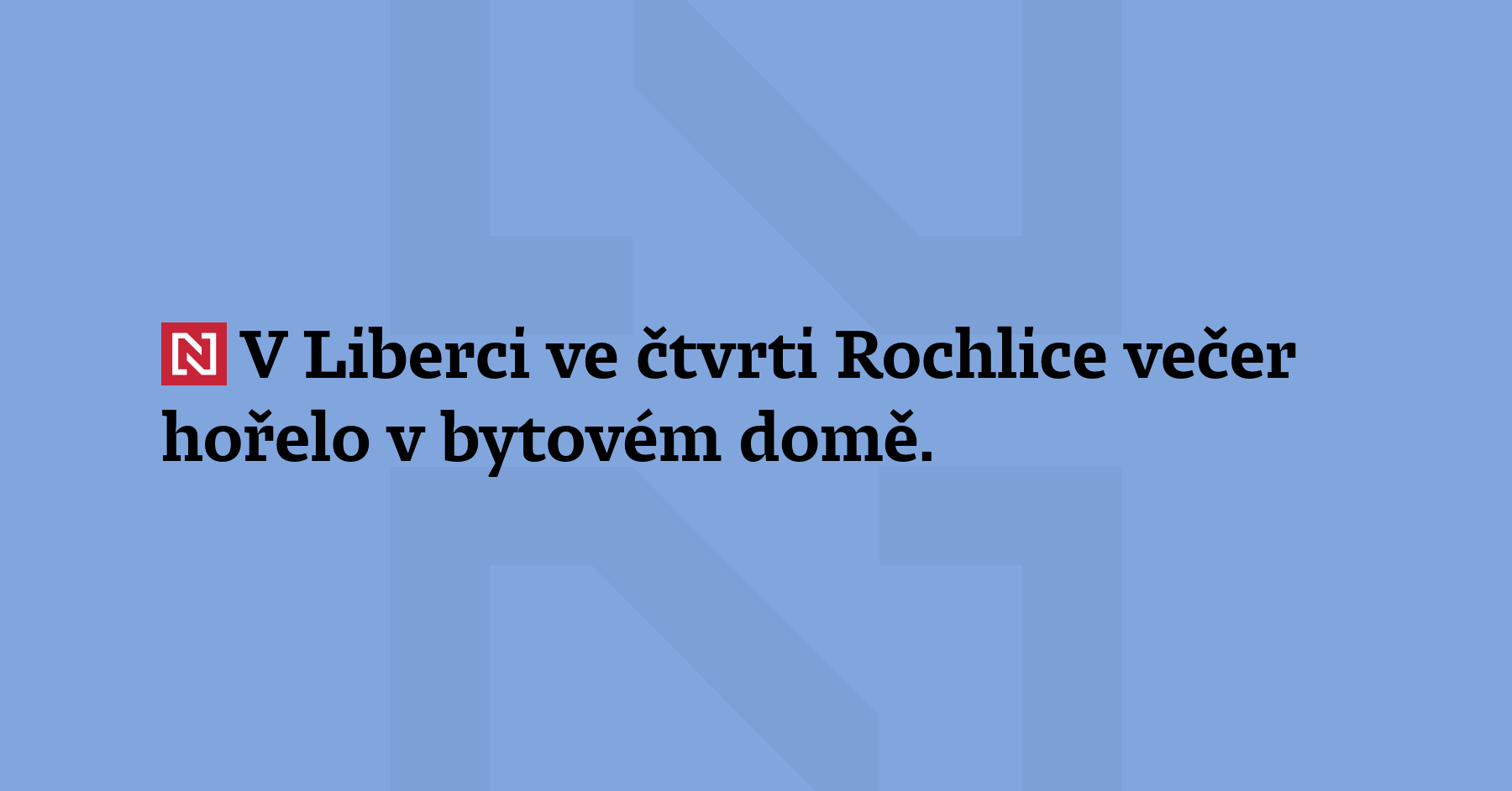 V Liberci ve čtvrti Rochlice večer hořelo v bytovém domě....