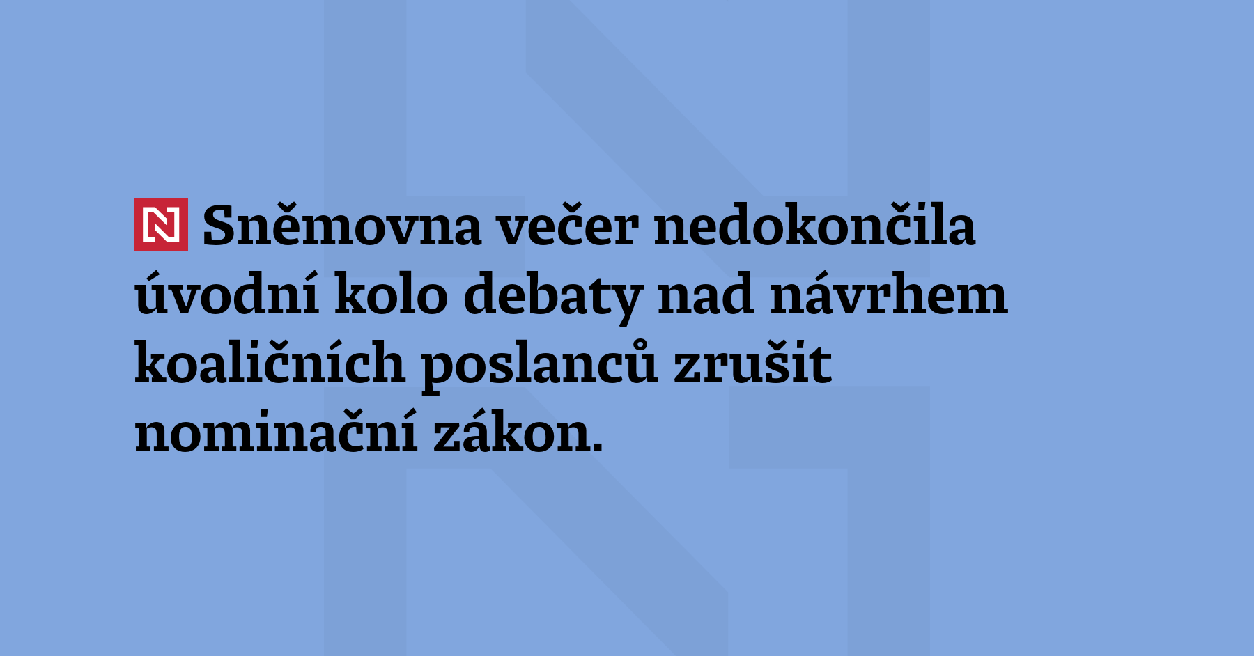 Sněmovna večer nedokončila úvodní kolo debaty nad návrhem koaličních poslanců...