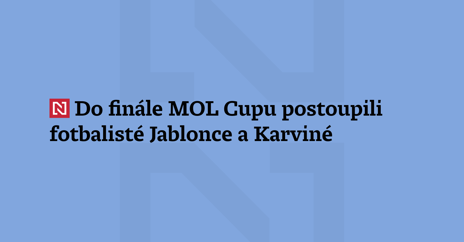 Ve finále MOL Cupu se střetnou fotbalisté Jablonce a Karviné. Severočeši...