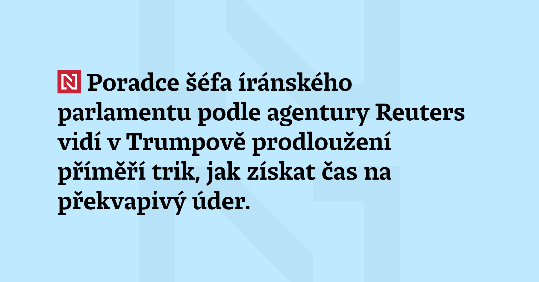 Poradce šéfa íránského parlamentu podle agentury Reuters vidí v Trumpově...