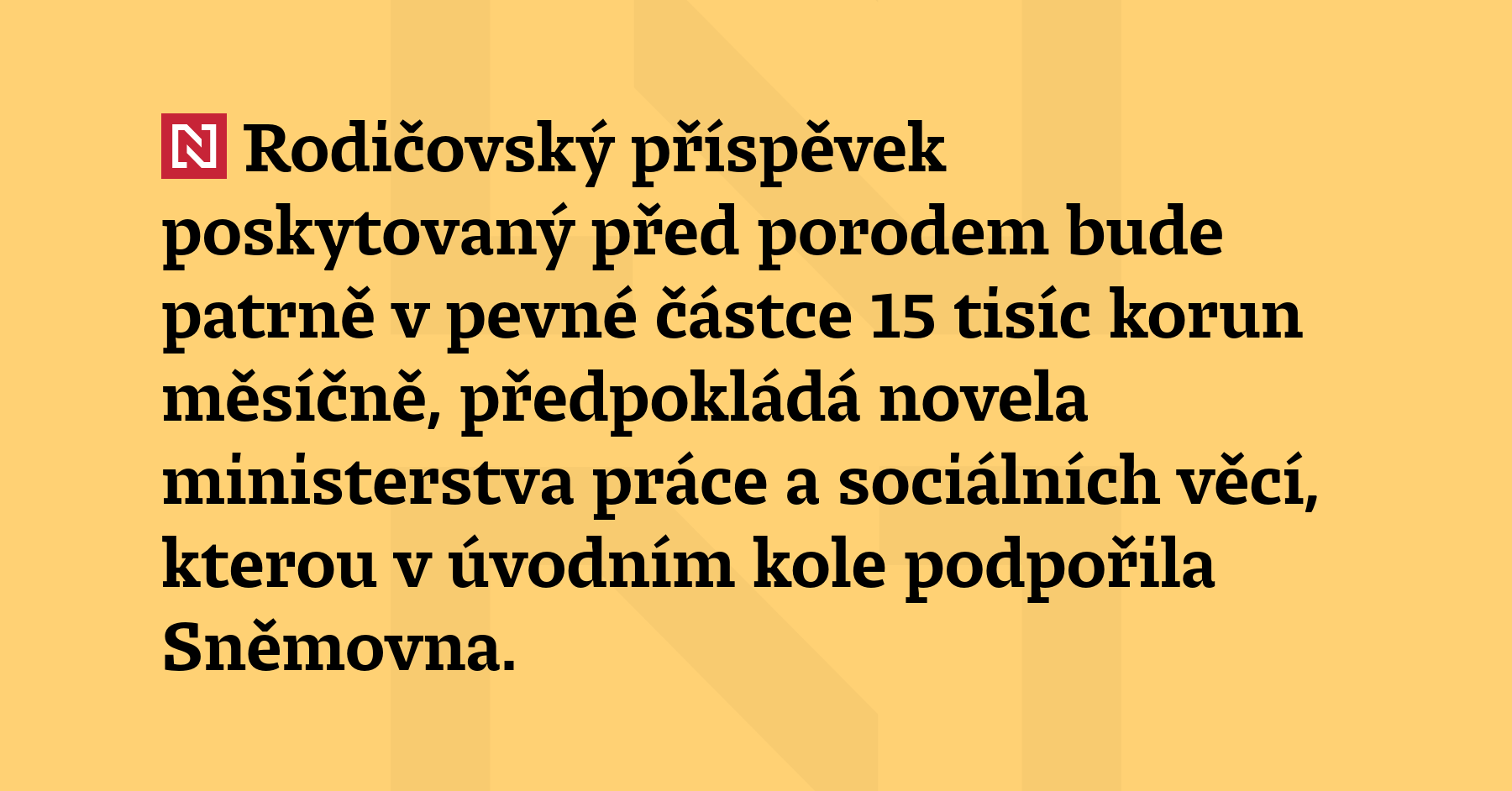 Rodičovský příspěvek poskytovaný před porodem bude patrně v pevné částce 15 tisíc...