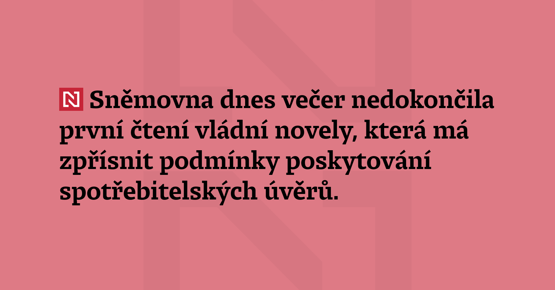 Sněmovna dnes večer nedokončila první čtení vládní novely, která má...