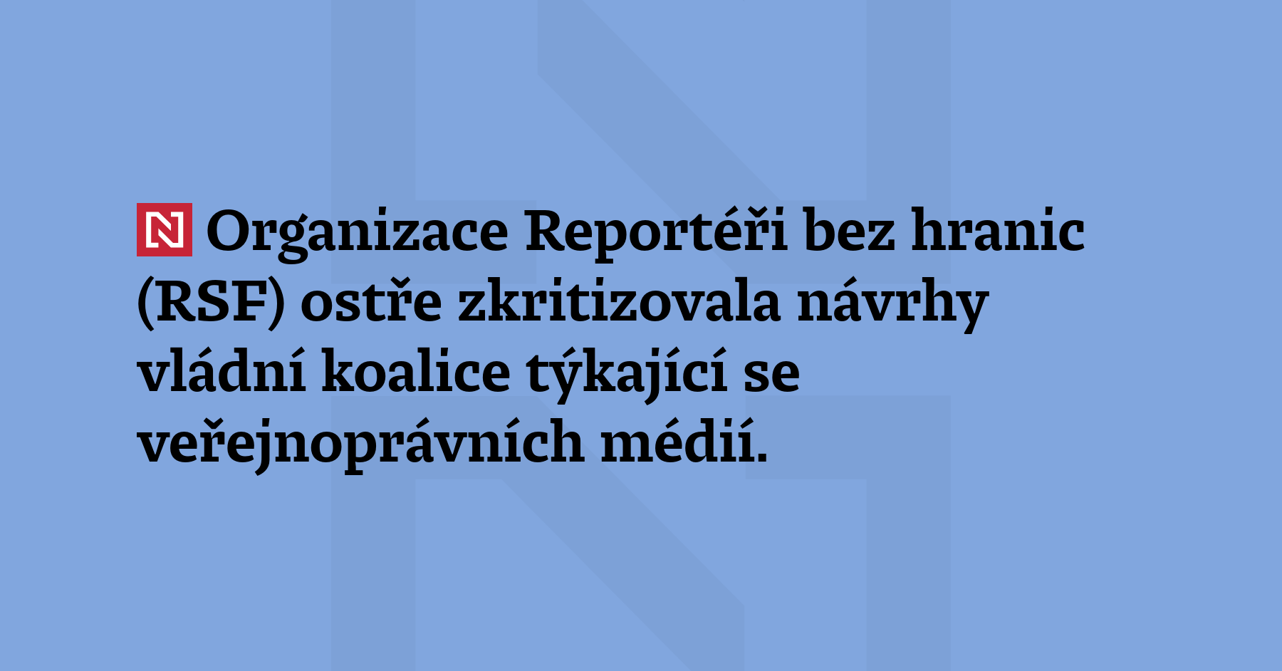 Organizace Reportéři bez hranic (RSF) ostře zkritizovala návrhy vládní koalice...
