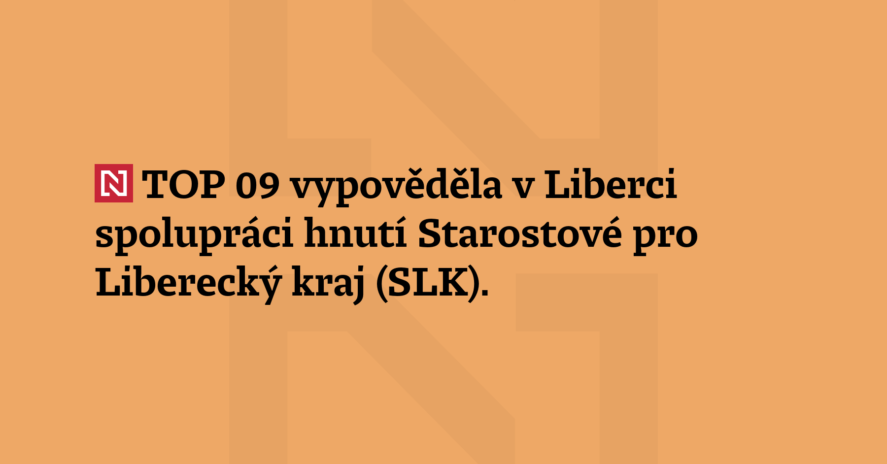 TOP 09 vypověděla v Liberci spolupráci hnutí Starostové pro Liberecký kraj (SLK). Důvodem...