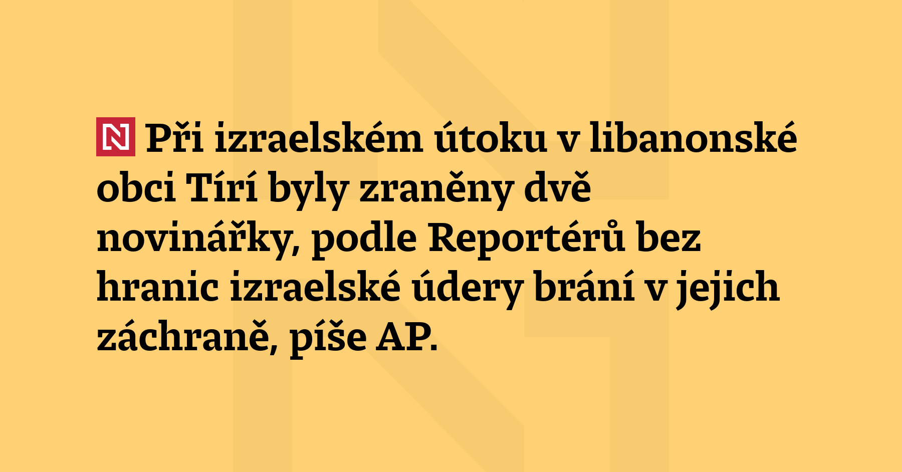 Při izraelském útoku v libanonské obci Tírí byly zraněny dvě novinářky,...