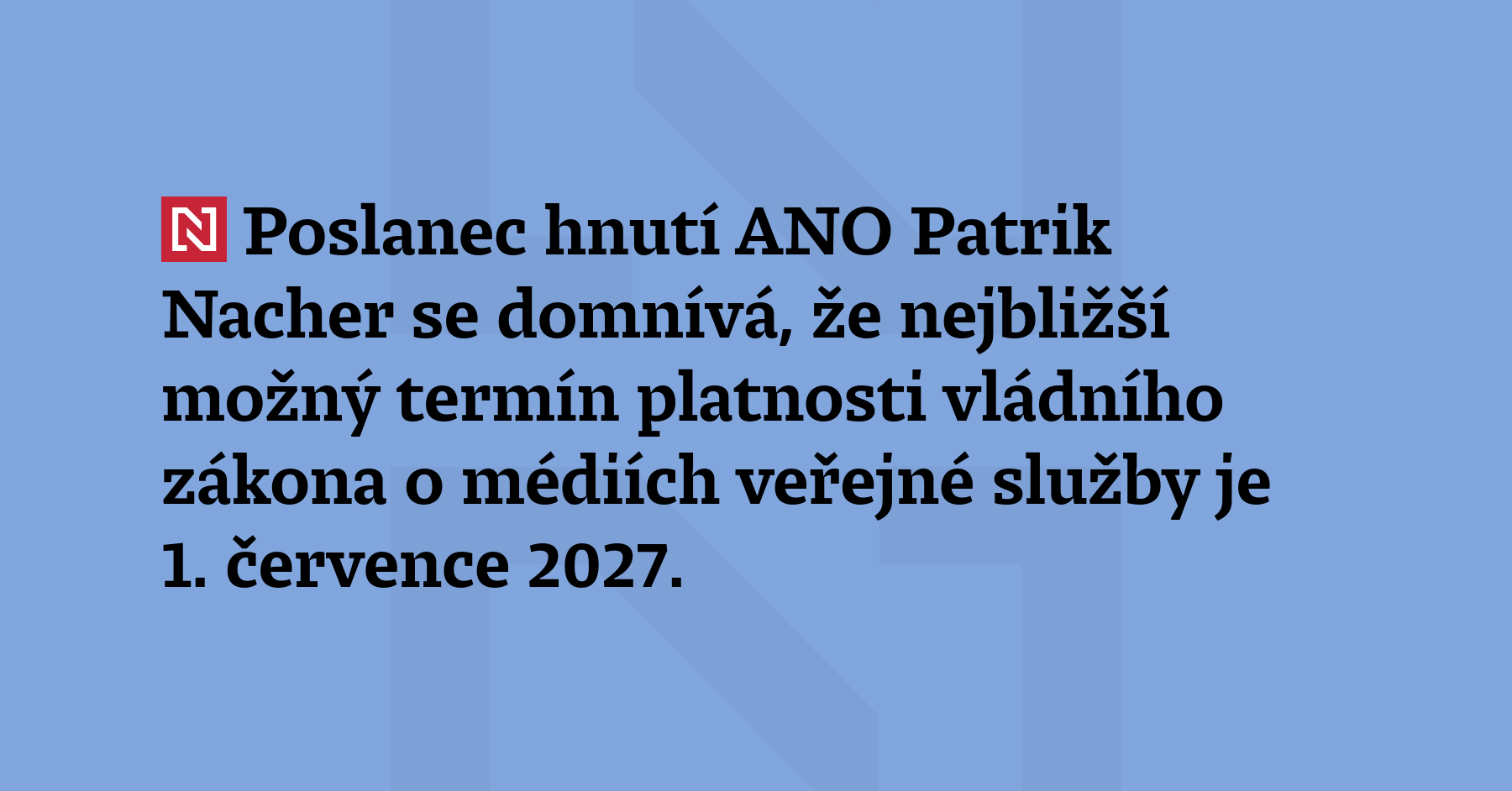 Poslanec hnutí ANO Patrik Nacher se domnívá, že nejbližší možný...