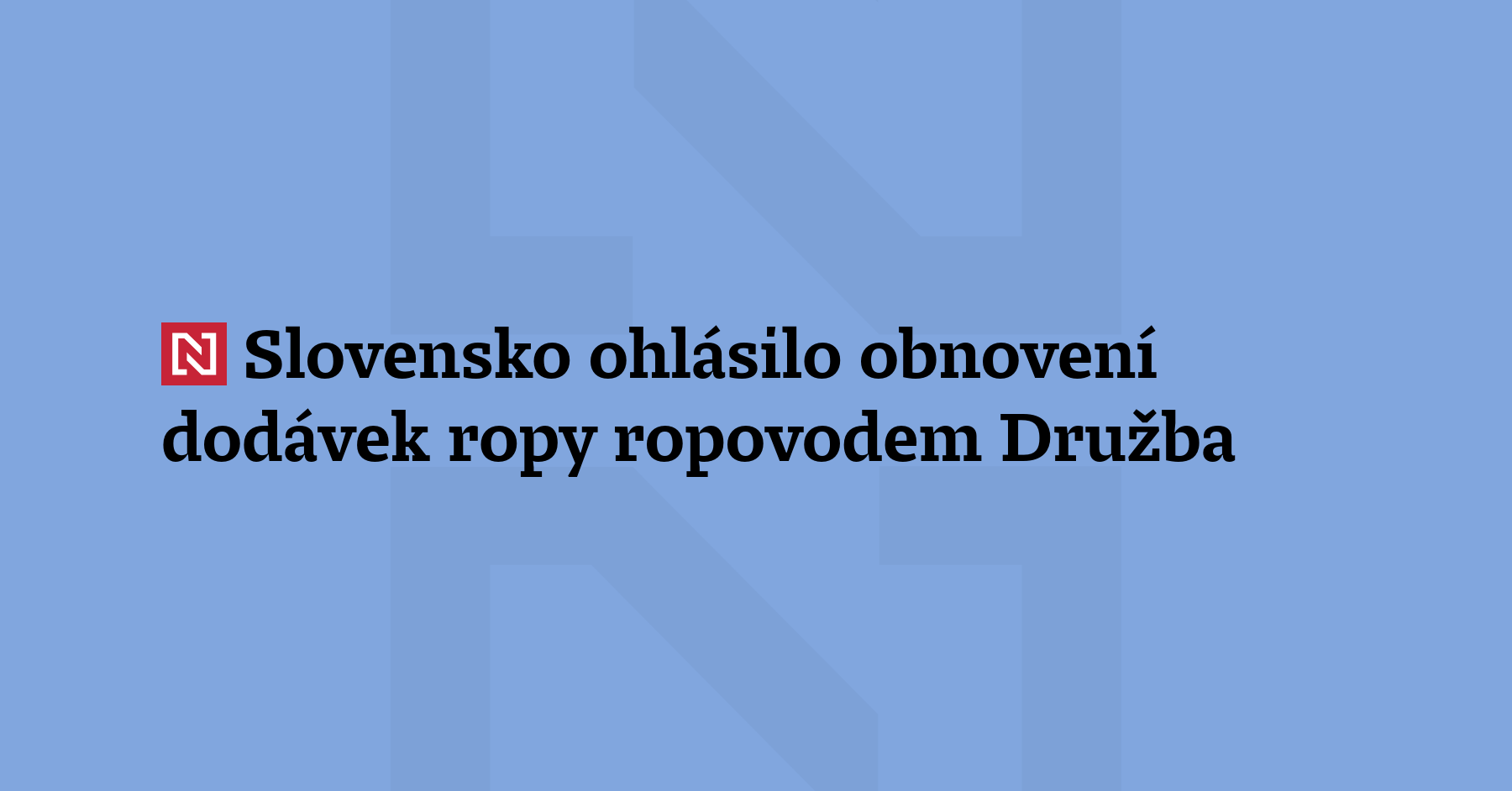 Dodávky ropy na Slovensko prostřednictvím ropovodu Družba byly obnoveny v noci...