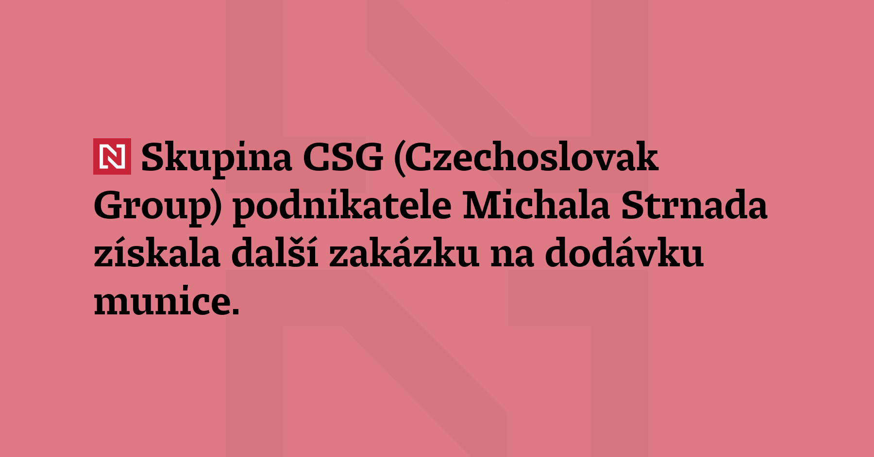 Skupina CSG (Czechoslovak Group) podnikatele Michala Strnada získala další zakázku...
