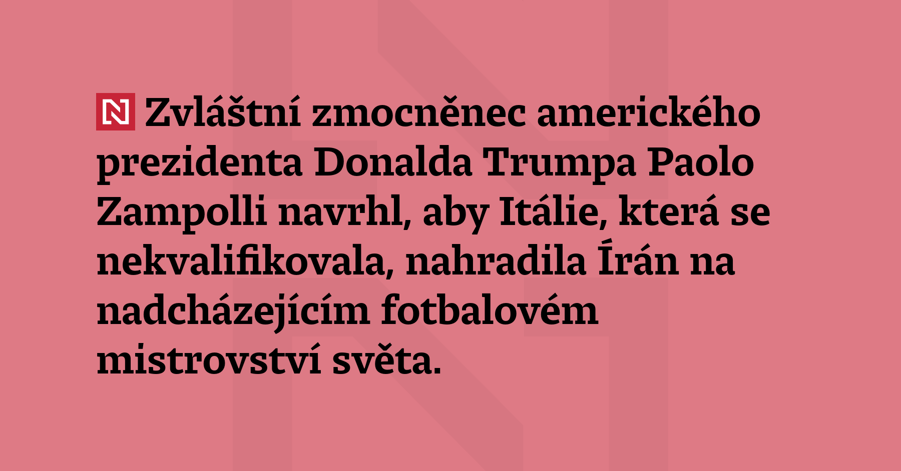 Zvláštní zmocněnec amerického prezidenta Donalda Trumpa Paolo Zampolli navrhl, aby...