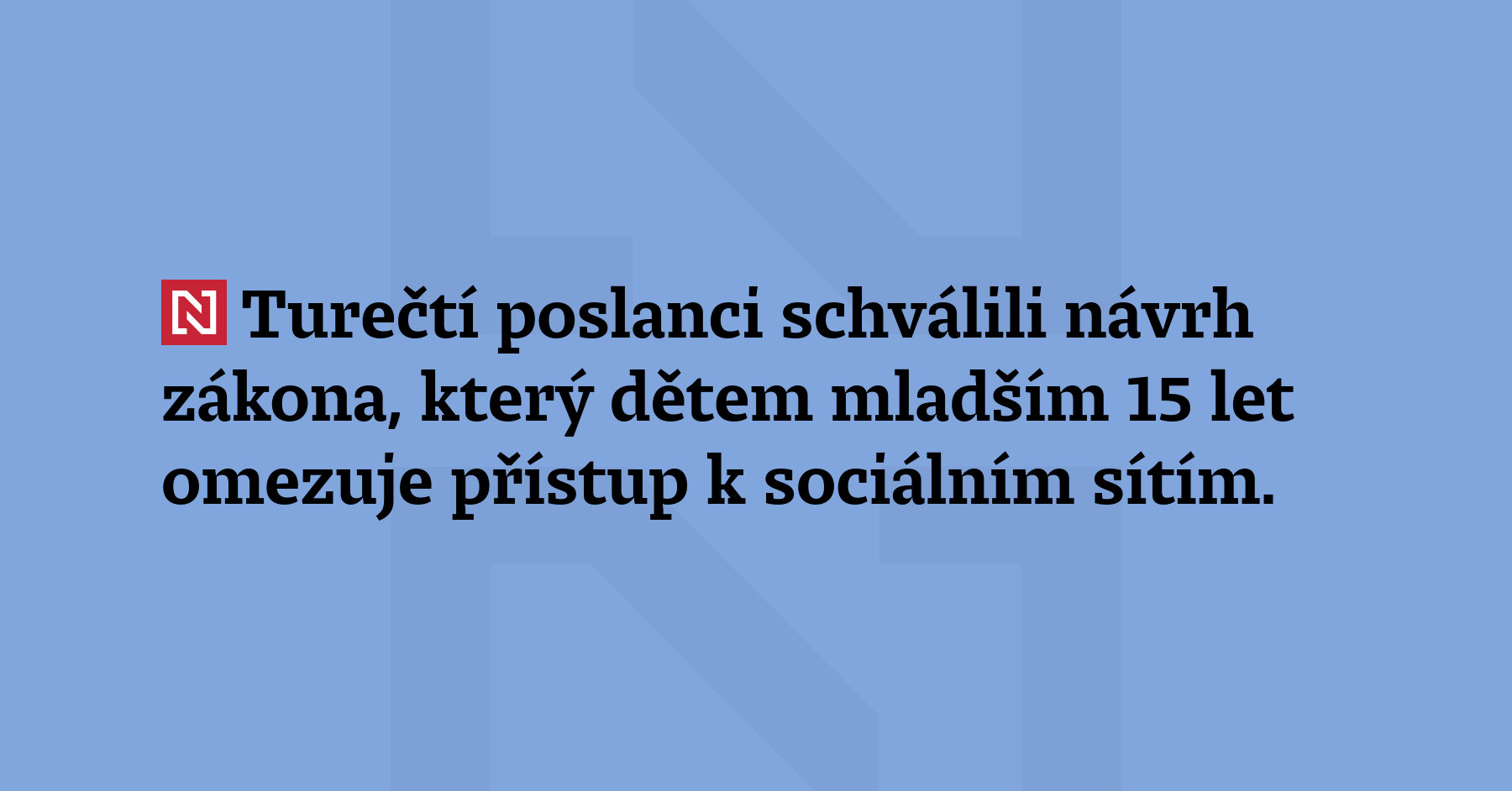 Turečtí poslanci schválili návrh zákona, který dětem mladším 15 let omezuje...