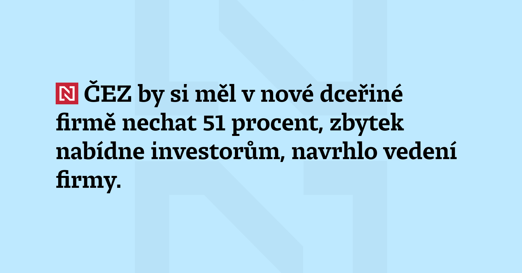 ČEZ by si měl v nové dceřiné firmě nechat 51 procent, zbytek...