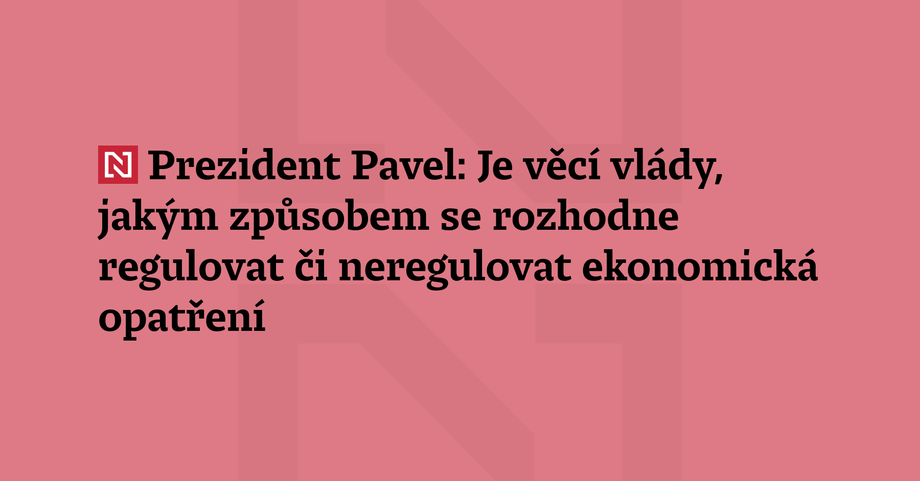 Je věcí vlády, jakým způsobem se rozhodne regulovat či neregulovat...