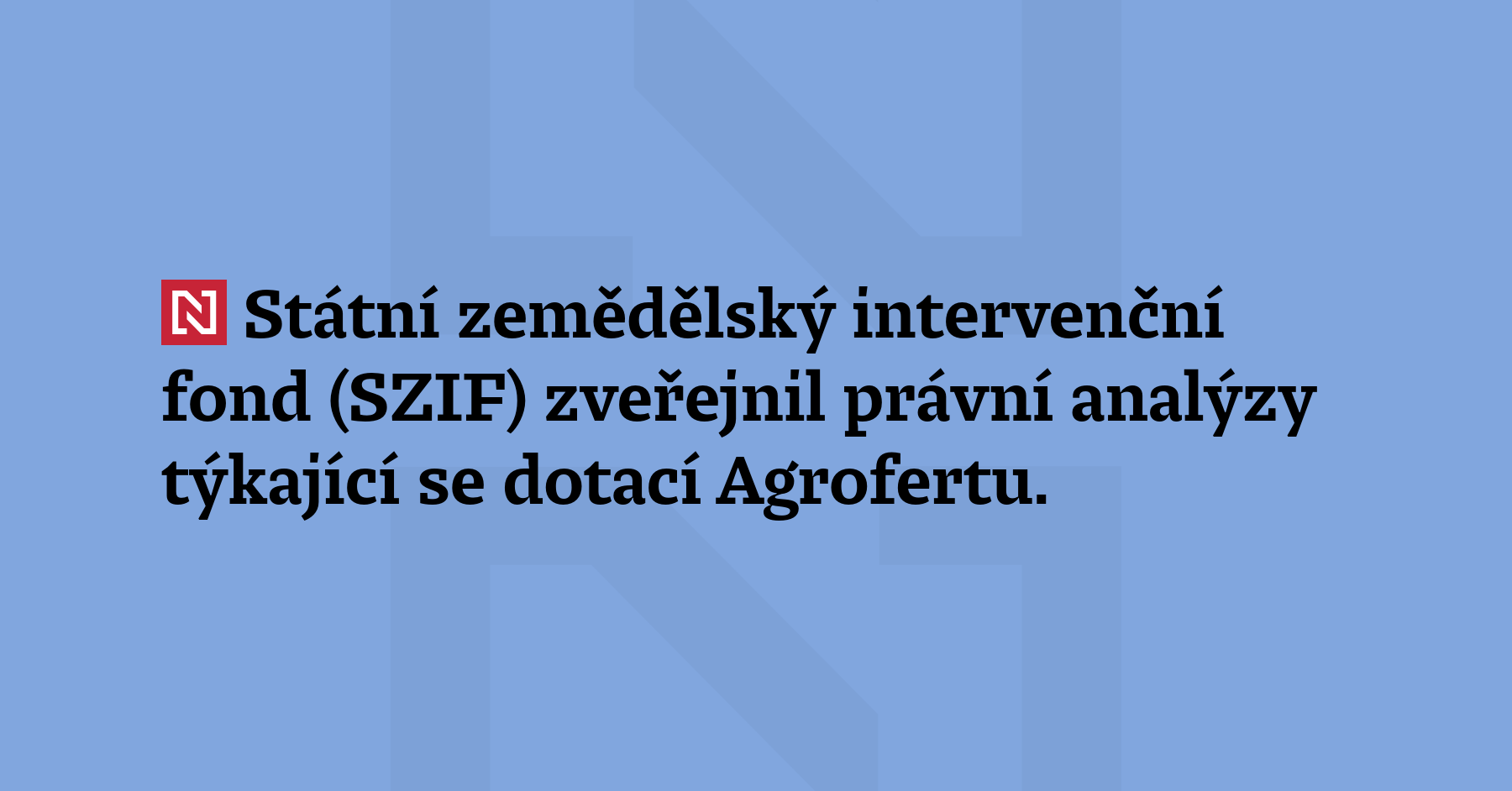 Státní zemědělský intervenční fond (SZIF) zveřejnil právní analýzy týkající se...
