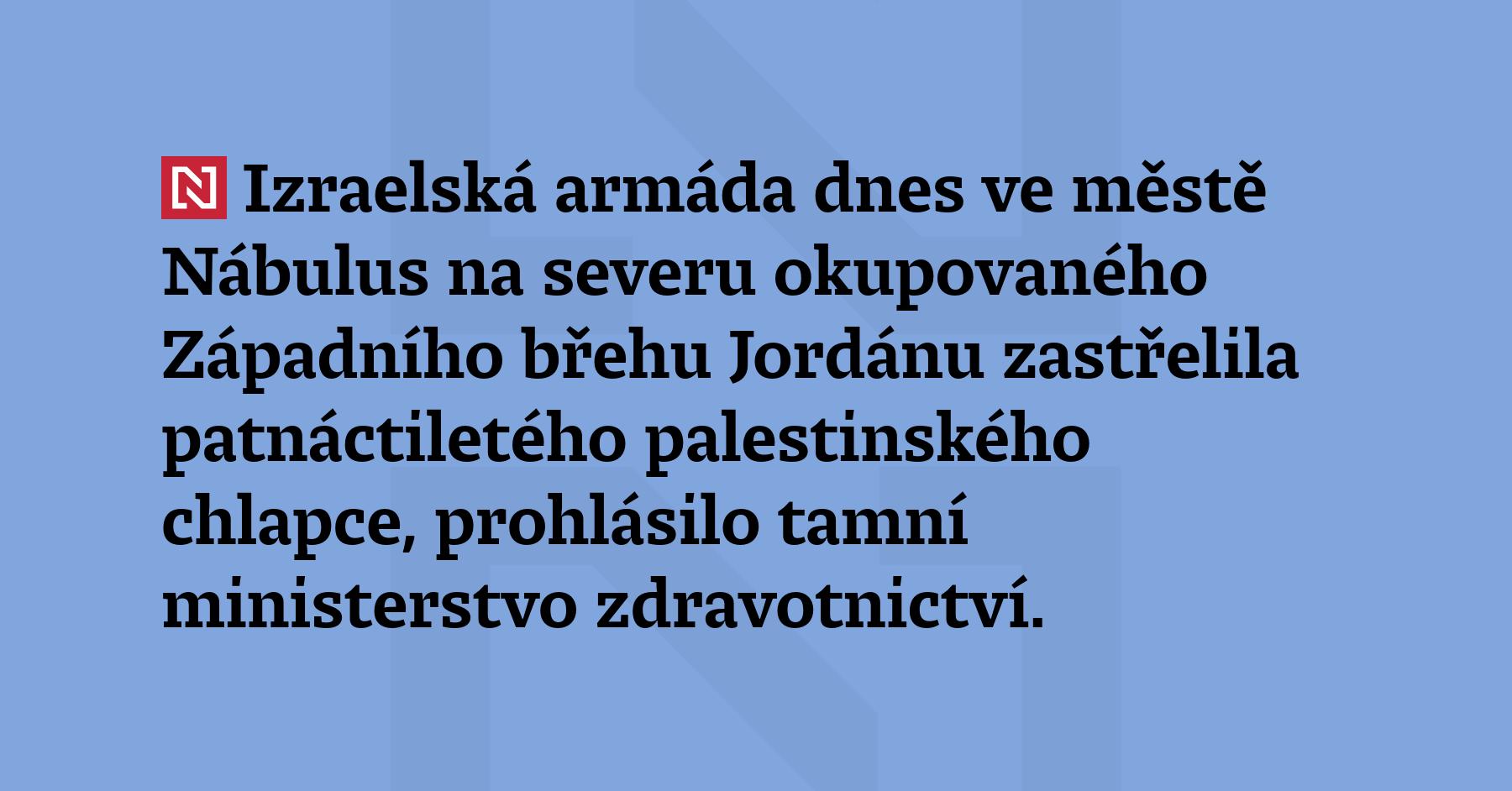 Izraelská armáda dnes ve městě Nábulus na severu okupovaného Západního...