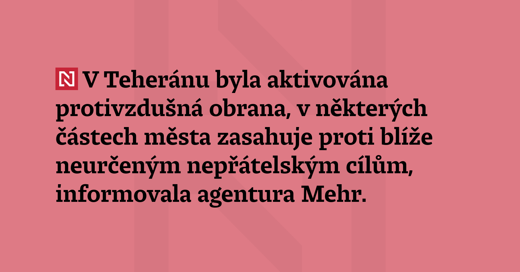 V Teheránu byla aktivována protivzdušná obrana, v některých částech města...