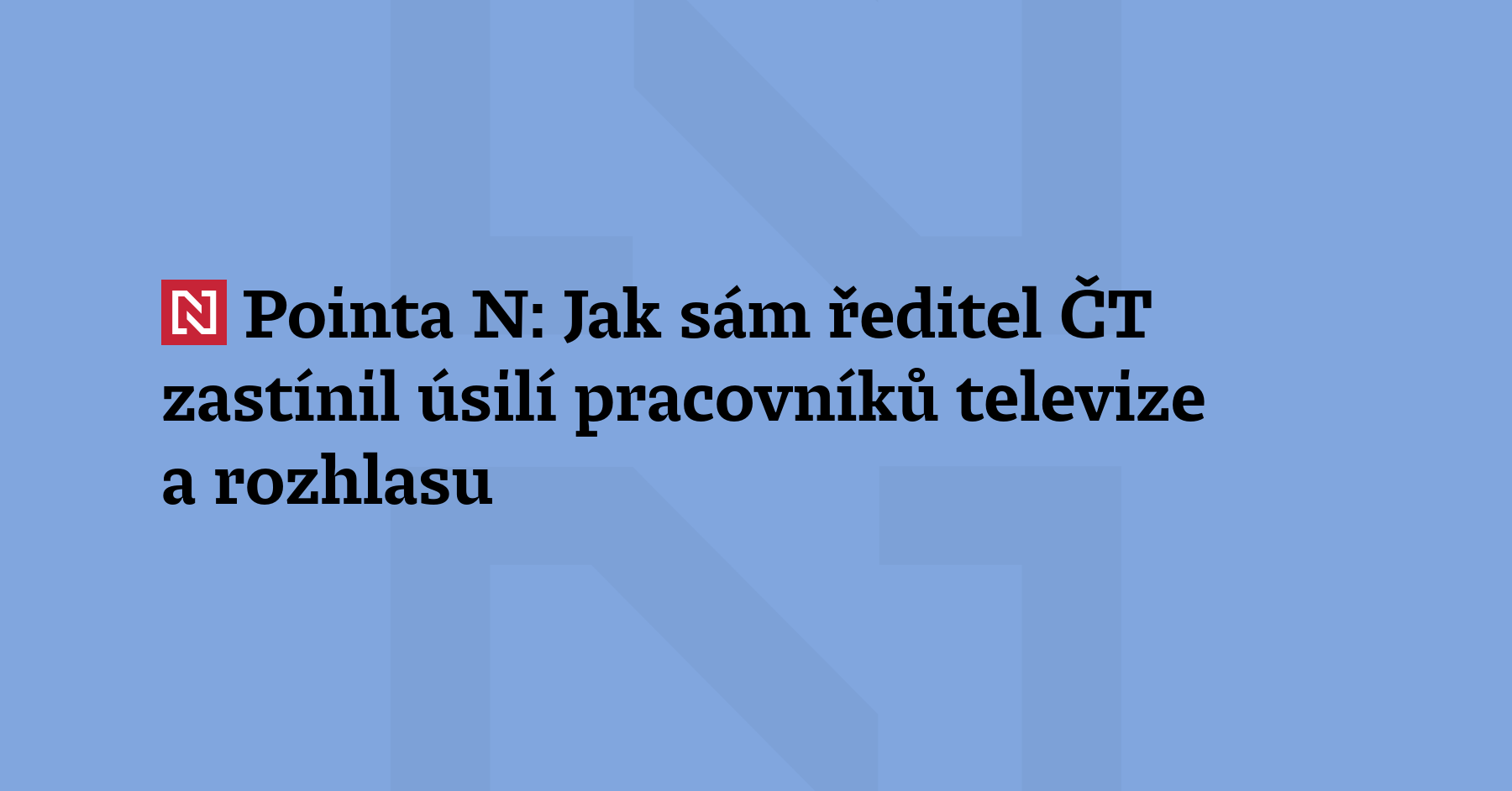 Pointa N: Ředitel ČT Hynek Chudárek včera řekl jednu větu, která...
