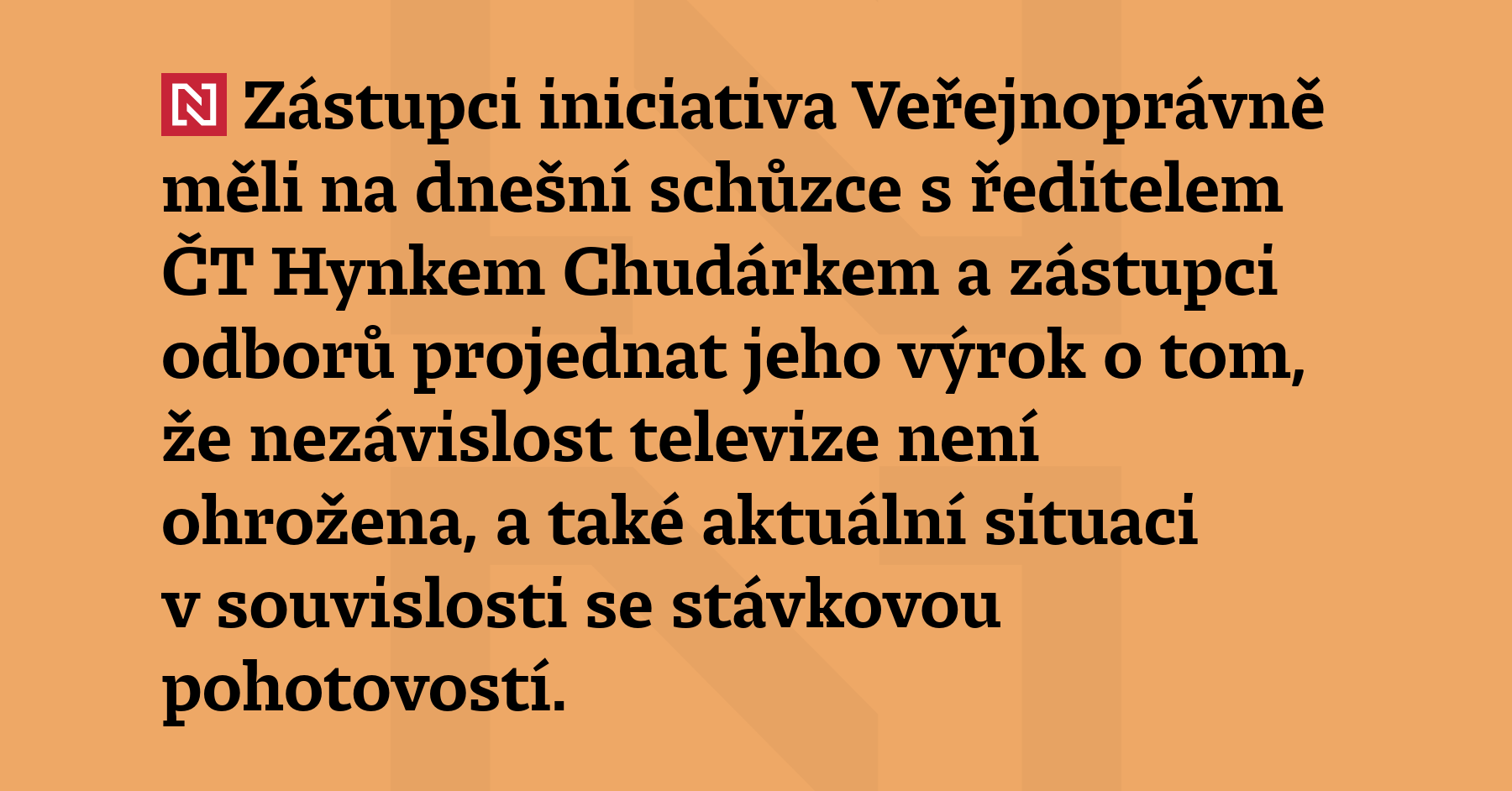 Zástupci iniciativa Veřejnoprávně měli na dnešní schůzce s ředitelem ČT Hynkem...