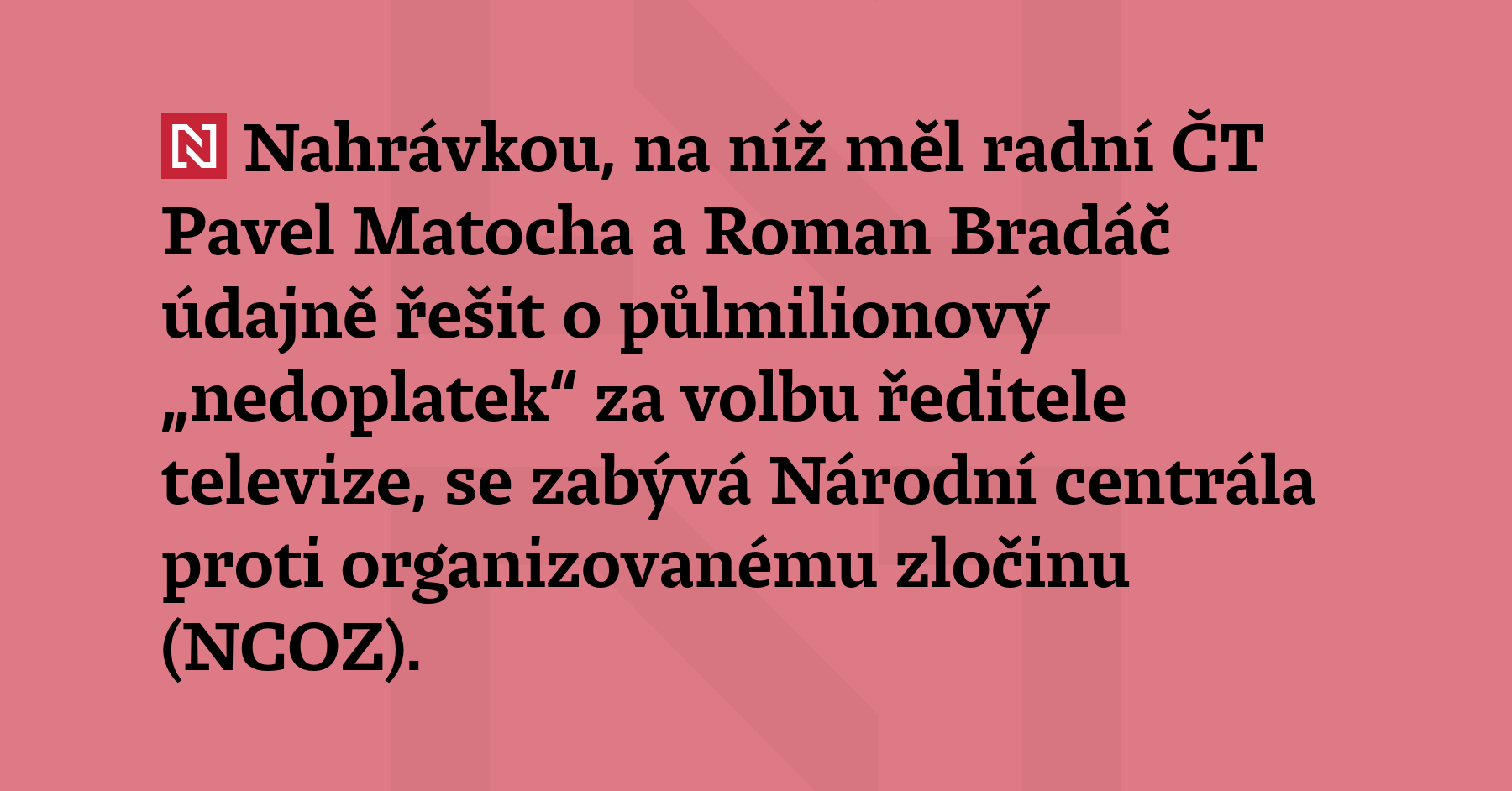 Nahrávkou, na níž měl radní ČT Pavel Matocha a Roman Bradáč...