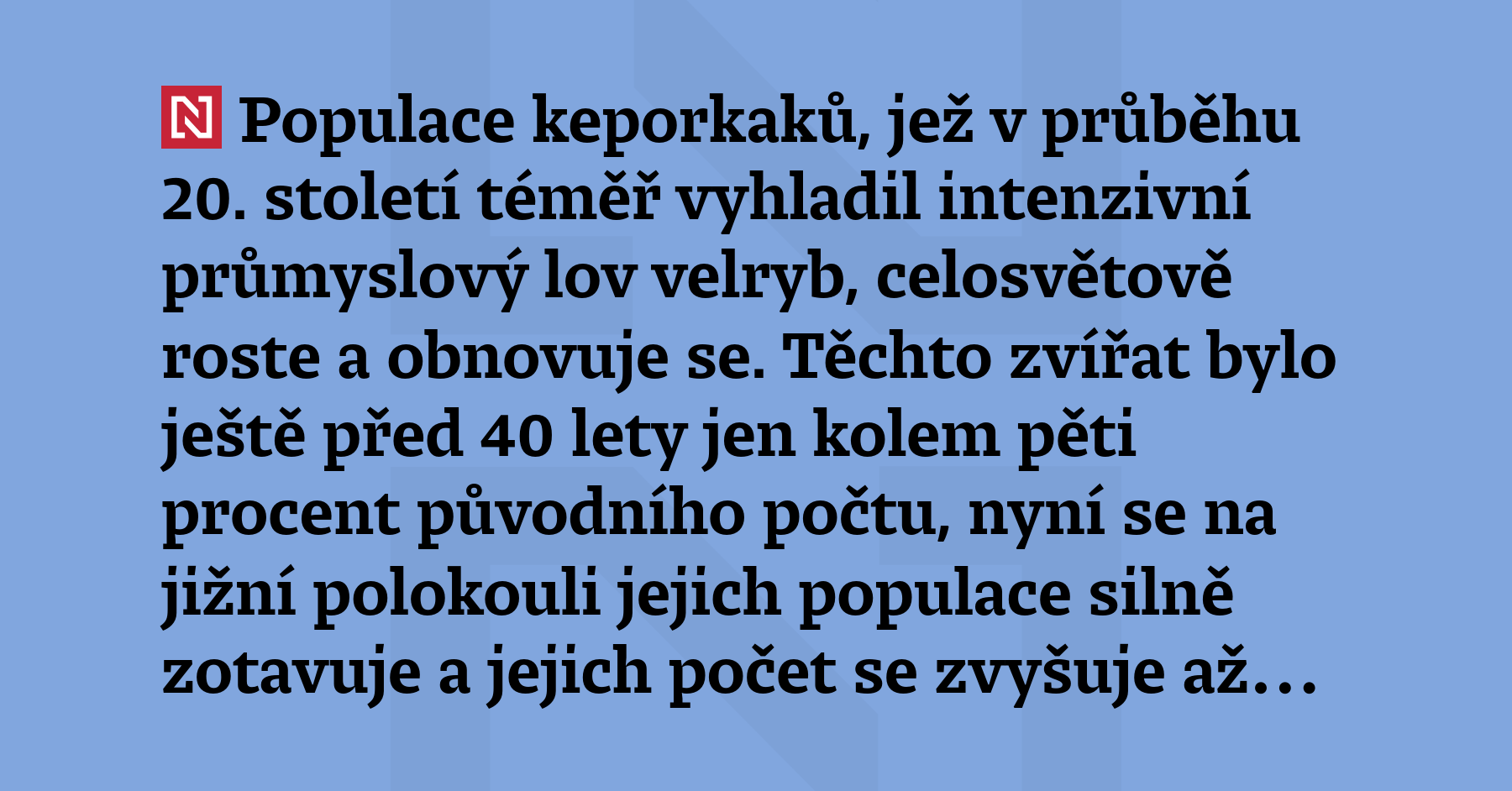 Populace keporkaků, jež v průběhu 20. století téměř vyhladil intenzivní...