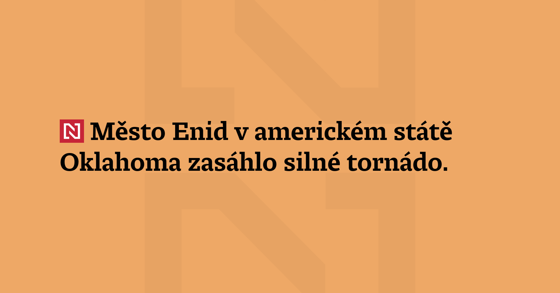 Město Enid v americkém státě Oklahoma zasáhlo silné tornádo. Strhávalo sloupy...