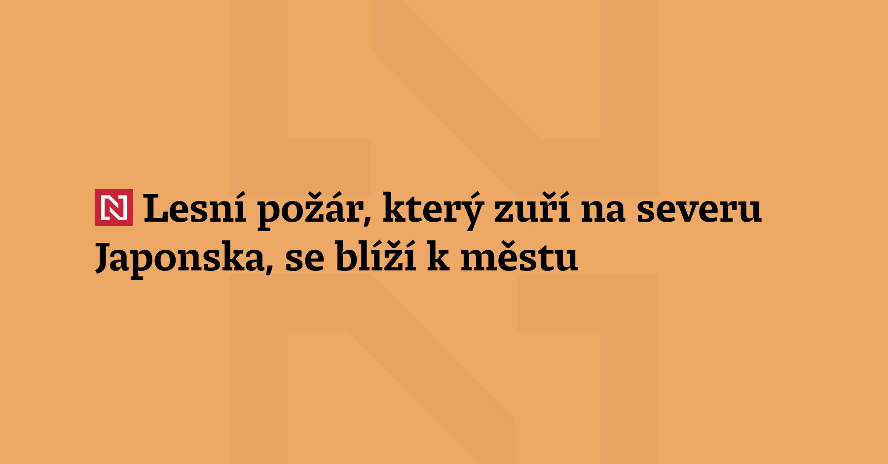 Lesní požár, který zuří na severu Japonska, se blíží k městu....