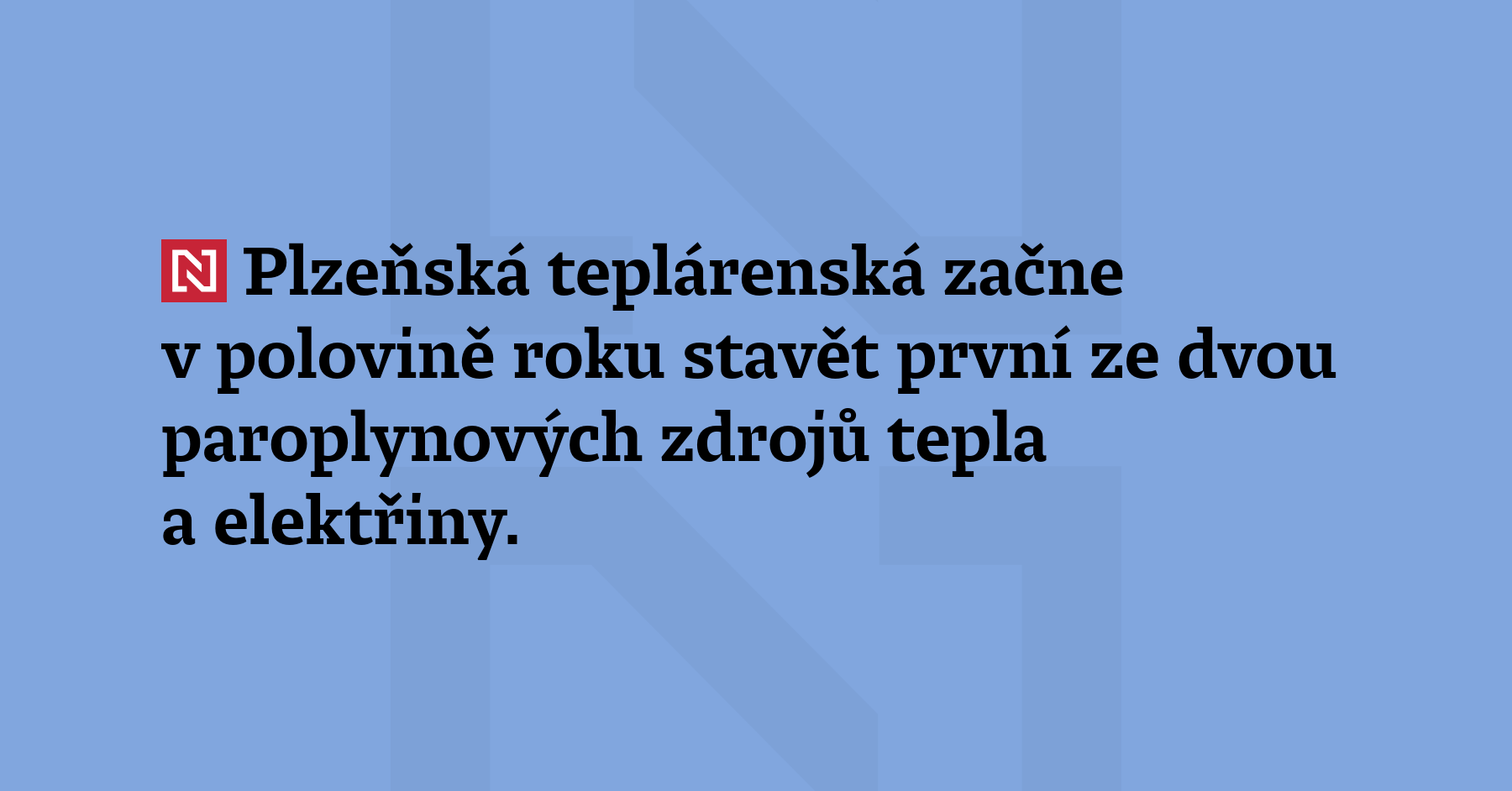 Plzeňská teplárenská začne v polovině roku stavět první ze dvou paroplynových...